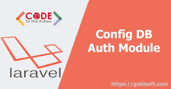 [Bài Viết] Hướng dẫn cấu hình cơ sở dữ liệu và bật chức năng auth có sẵn trong Laravel