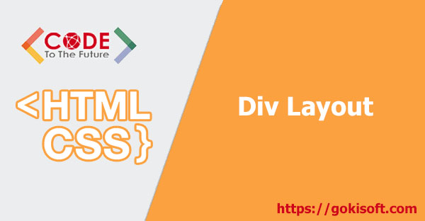 [Video] Hướng dẫn thiết kế layout bằng thẻ div nâng cao (Thiết kế giao diện web gokisoft)