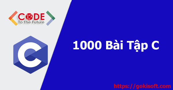 1000+ Bài Tập Lập Trình C Từ Cơ Bản Đến Nâng Cao