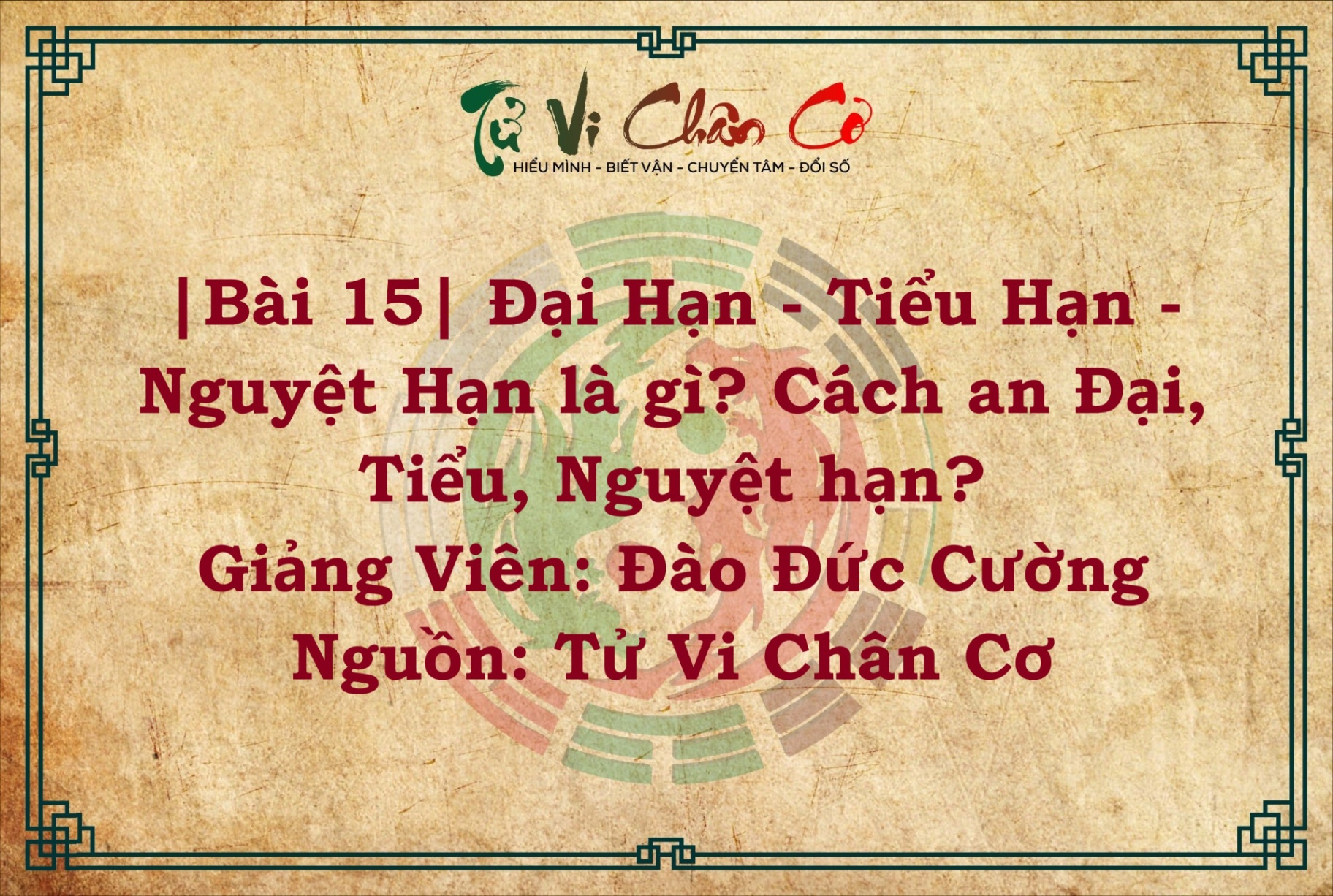 |Bài 15| Đại Hạn - Tiểu Hạn - Nguyệt Hạn Là Gì? Cách An Đại Tiểu Nguyệt Hạn?