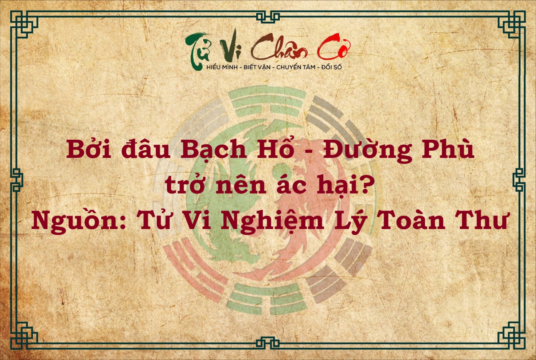 BỞI ĐÂU BẠCH HỔ - ĐƯỜNG PHÙ TRỞ NÊN ÁC HẠI?