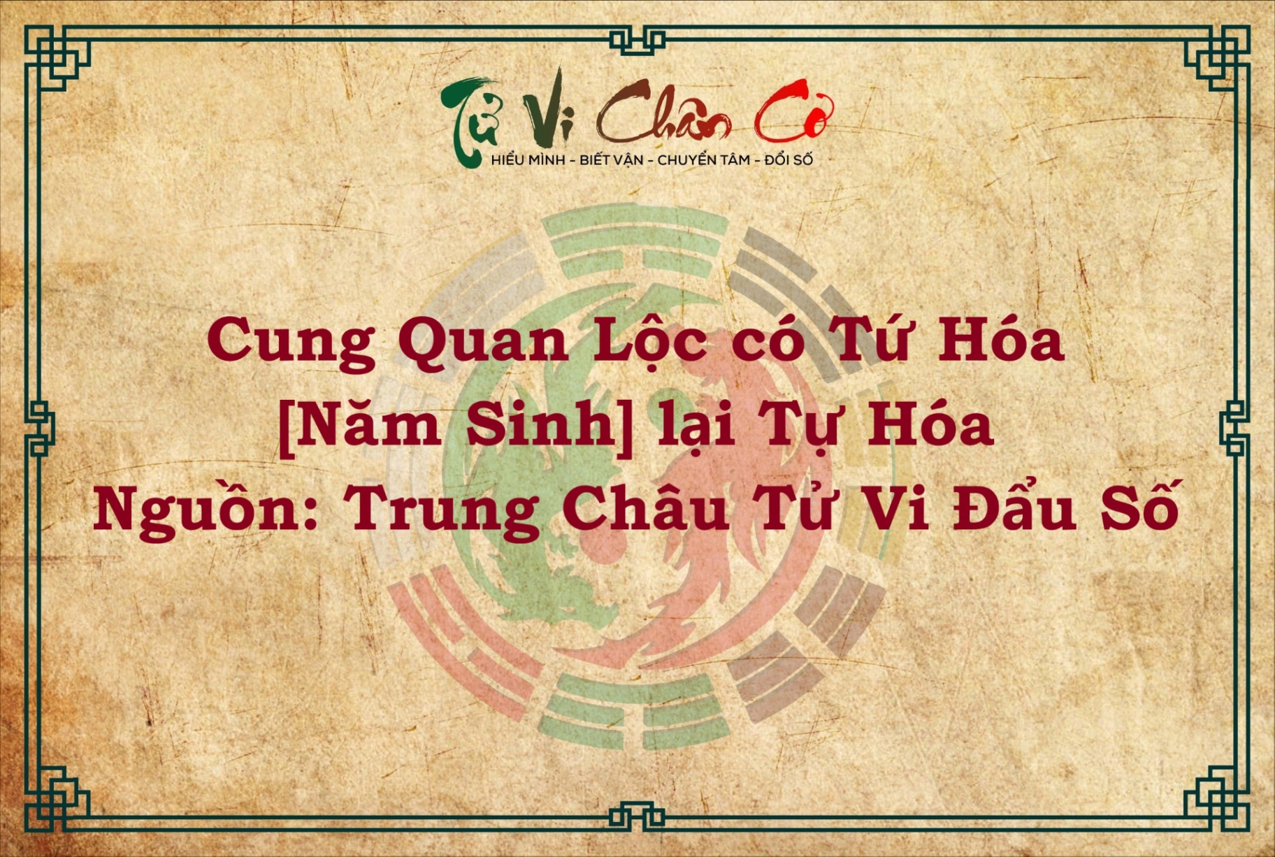 CUNG QUAN LỘC CÓ TỨ HÓA [NĂM SINH] LẠI TỰ HÓA