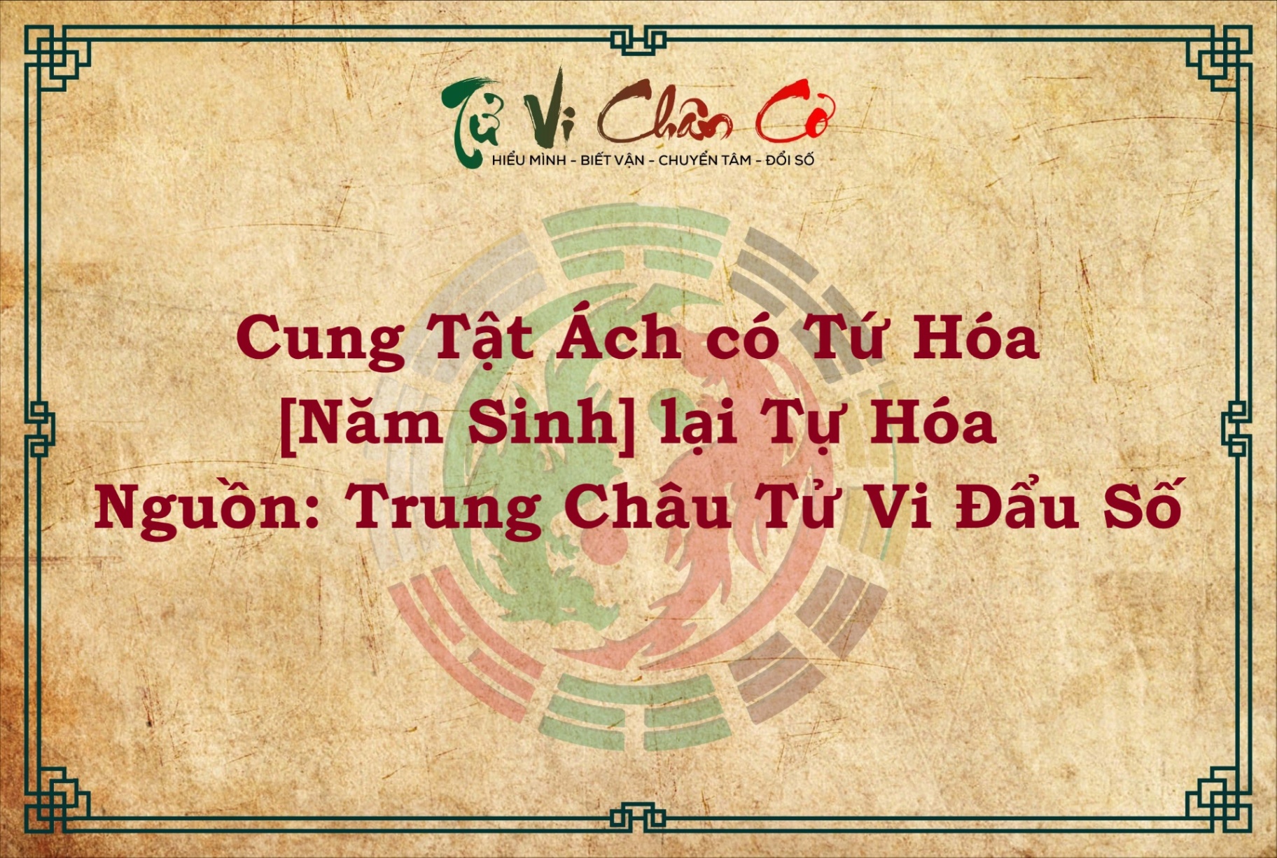 CUNG TẬT ÁCH CÓ TỨ HÓA [NĂM SINH] LẠI TỰ HÓA