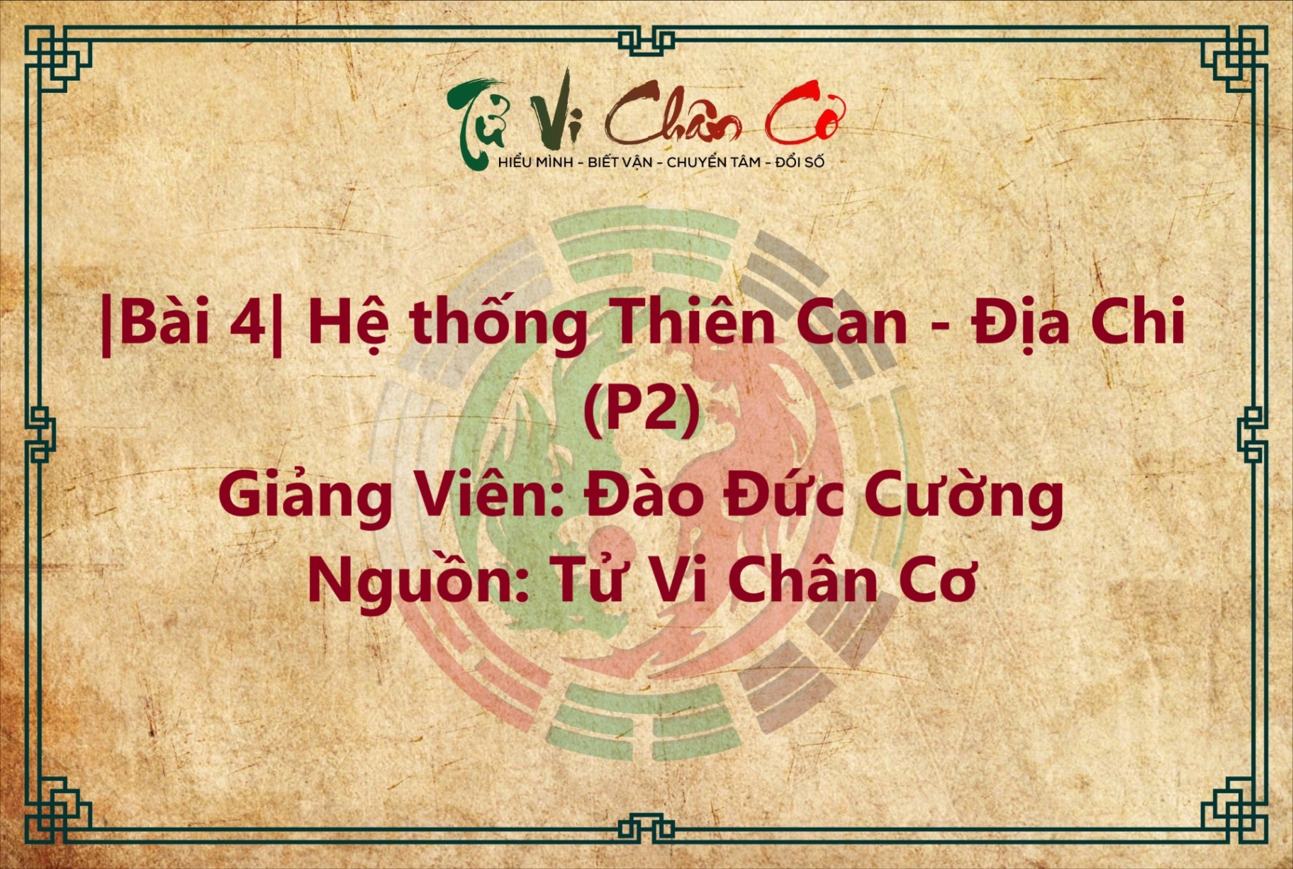 |Bài 4| Hệ Thống Thiên Can - Địa Chi (P2)