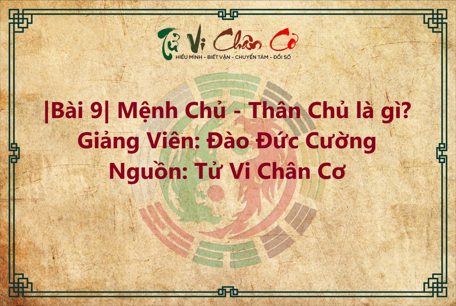 |Bài 9| Mệnh Chủ - Thân Chủ Là Gì?