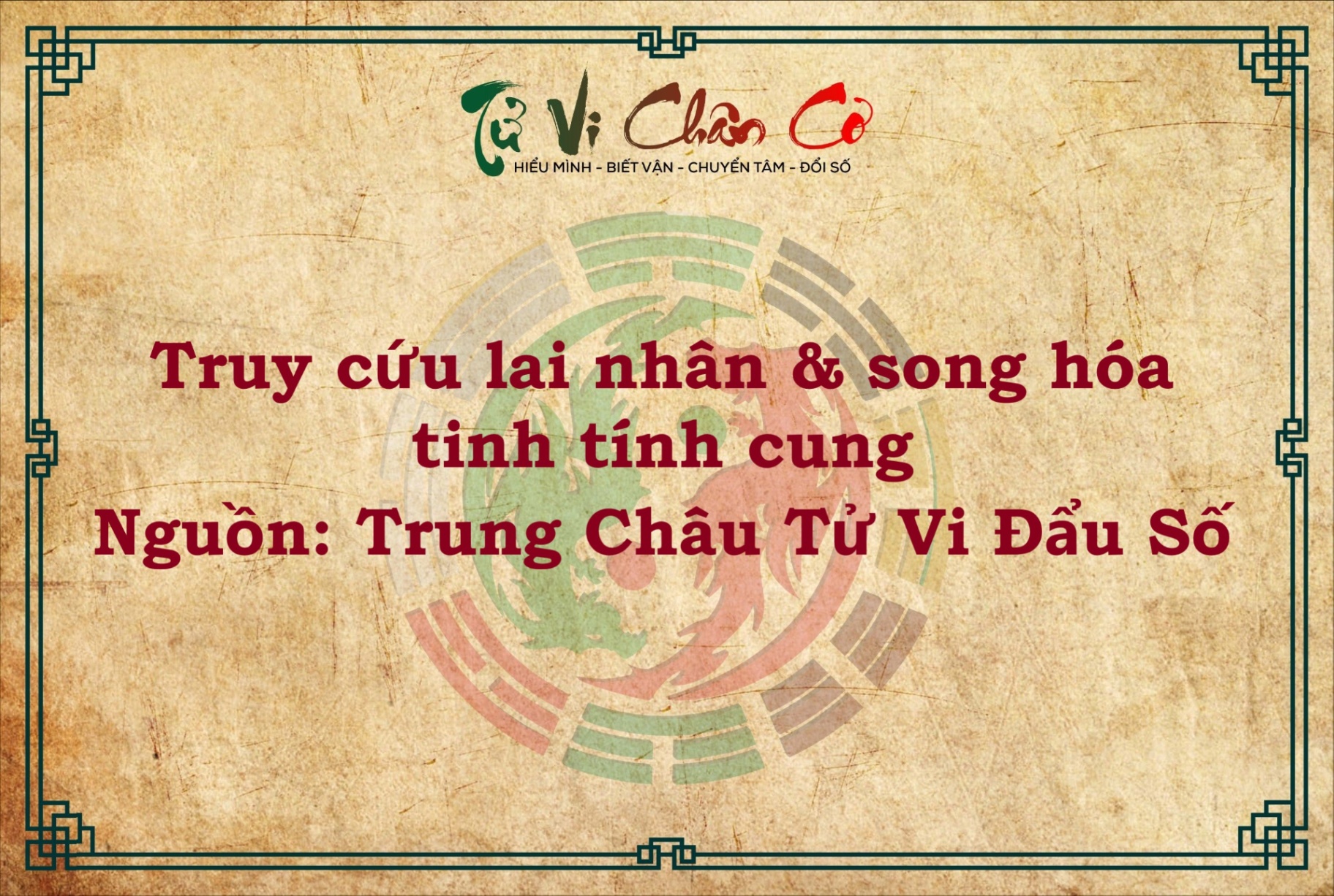 TRUY CỨU LAI NHÂN VÀ SONG HÓA TINH TÍNH CUNG