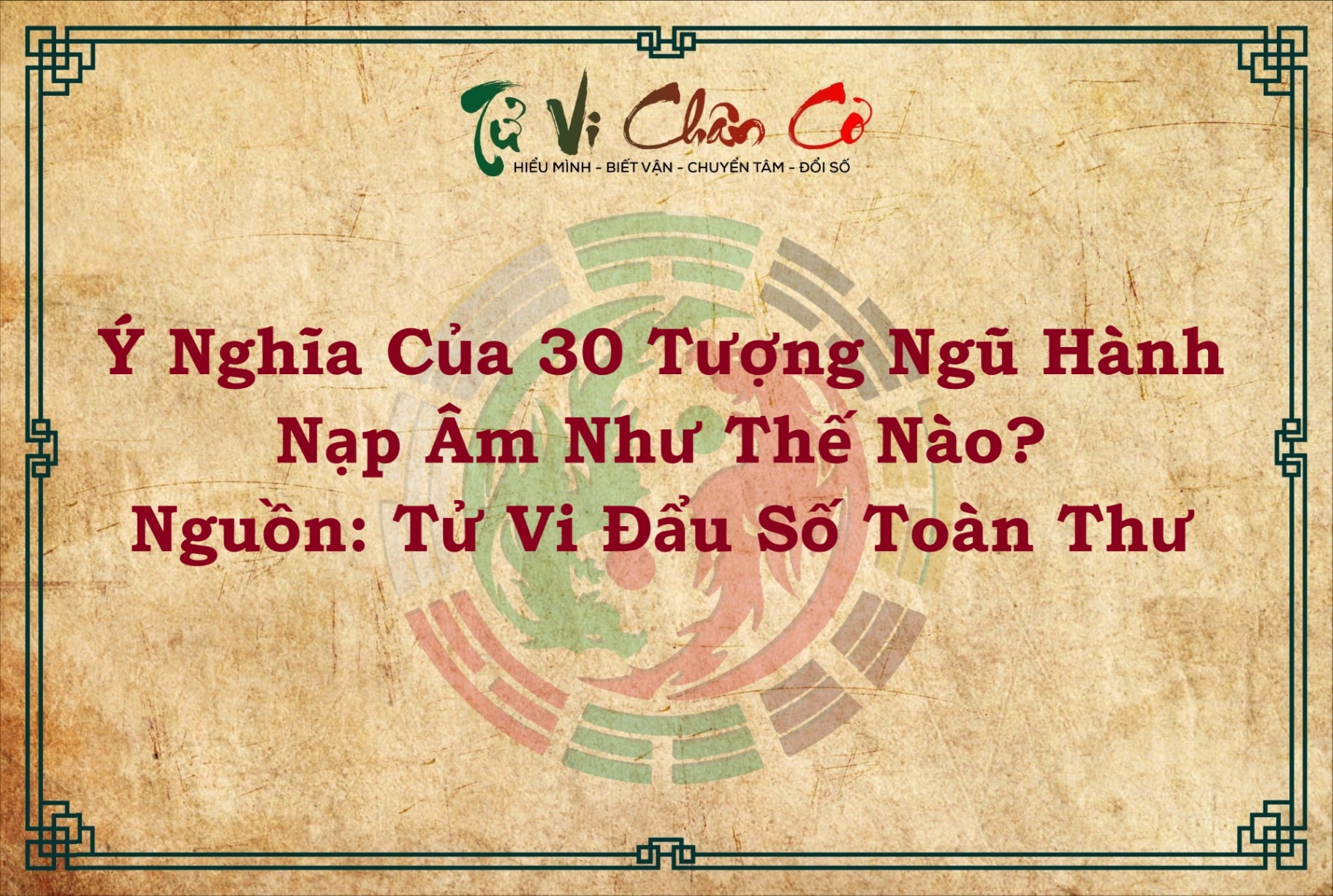 Ý NGHĨA CỦA 30 TƯỢNG NGŨ HÀNH NẠP ÂM NHƯ THẾ NÀO?