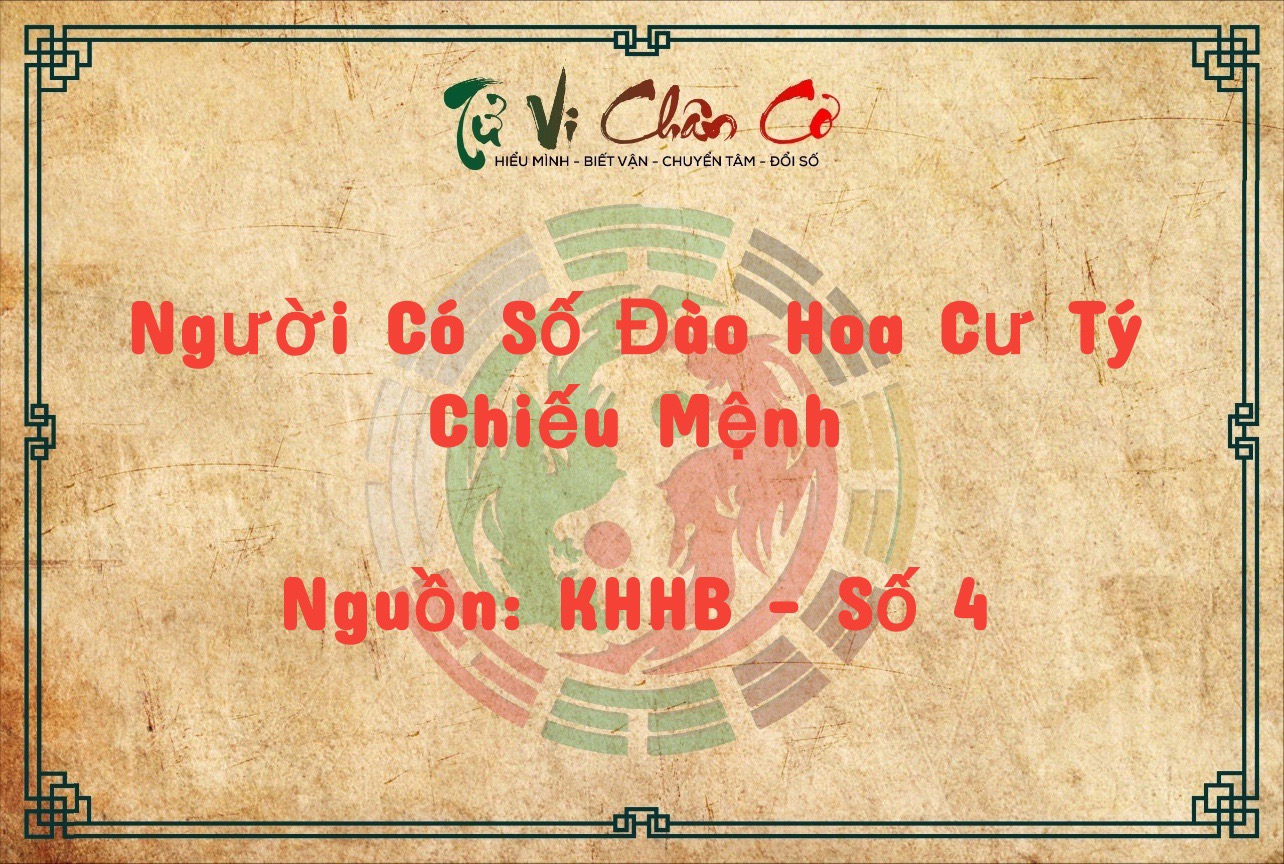 1001 Chuyện Tử Vi: Người Có Số Đào Hoa Cư Tý Chiếu Mệnh