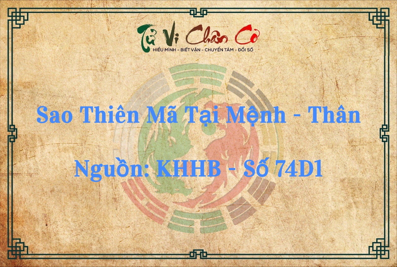 Kinh Nghiệm Tử Vi Của Cụ Thiên Lương: Sao Thiên Mã Tại Mệnh - Thân