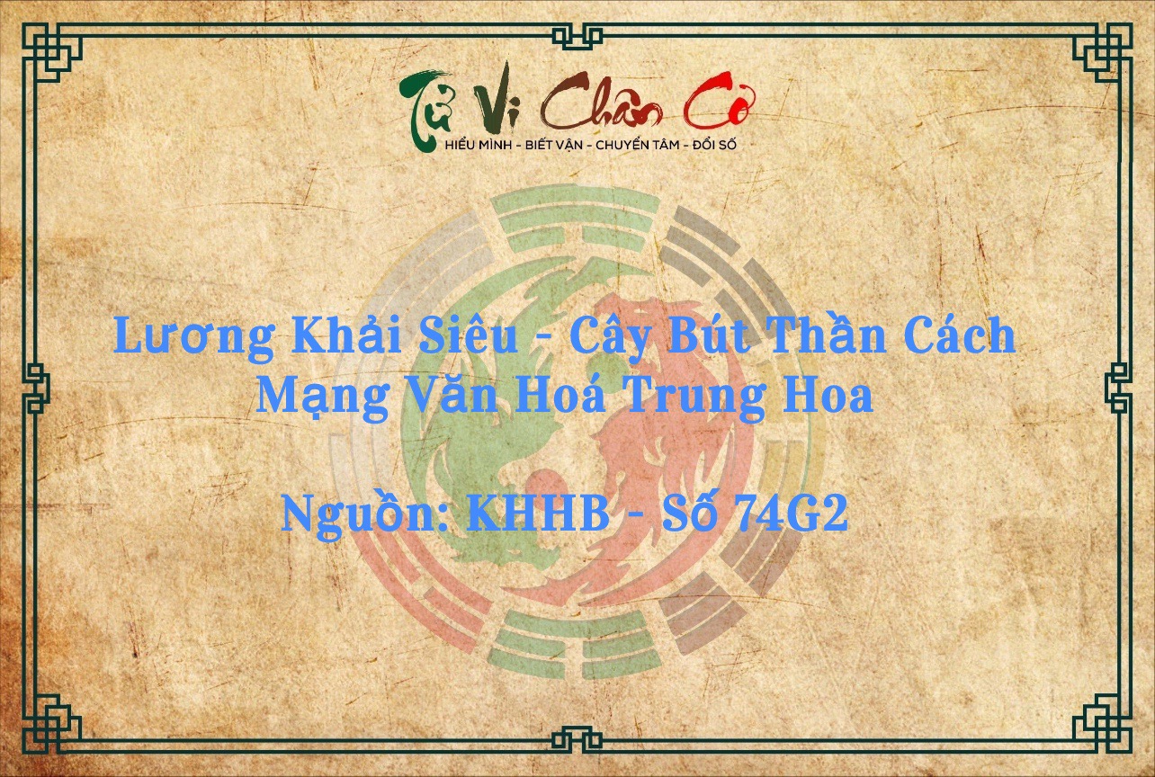 Lương Khải Siêu - Cây Bút Thần Cách Mạng Văn Hóa Trung Hoa