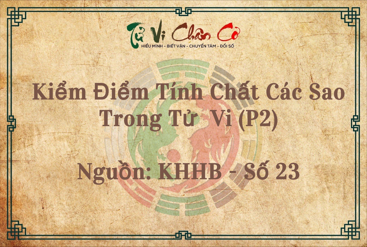 Kiểm Điểm Tính Chất Các Sao Trong Tử Vi (P2)