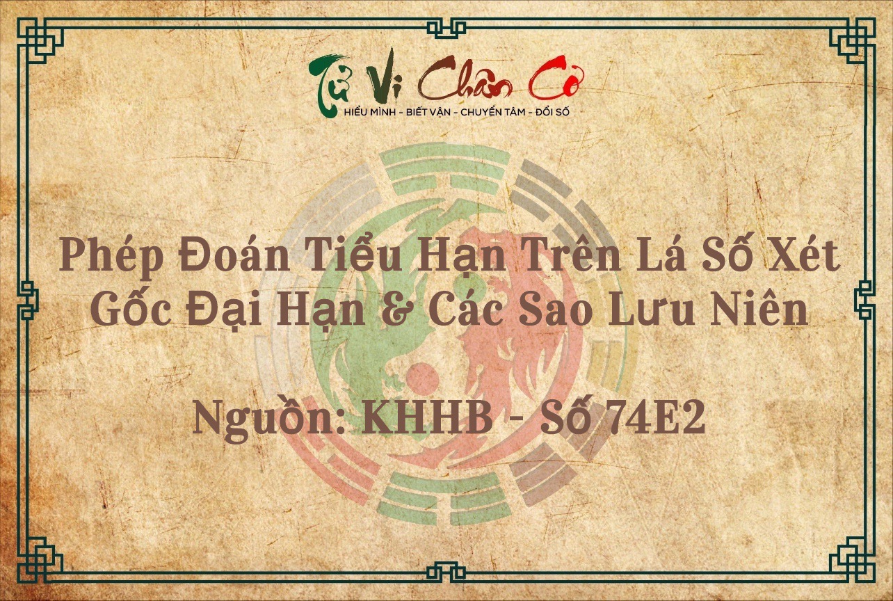 Phép Đoán Tiểu Hạn Trên Lá Số Xét Gốc Đại Hạn & Các Sao Lưu Niên