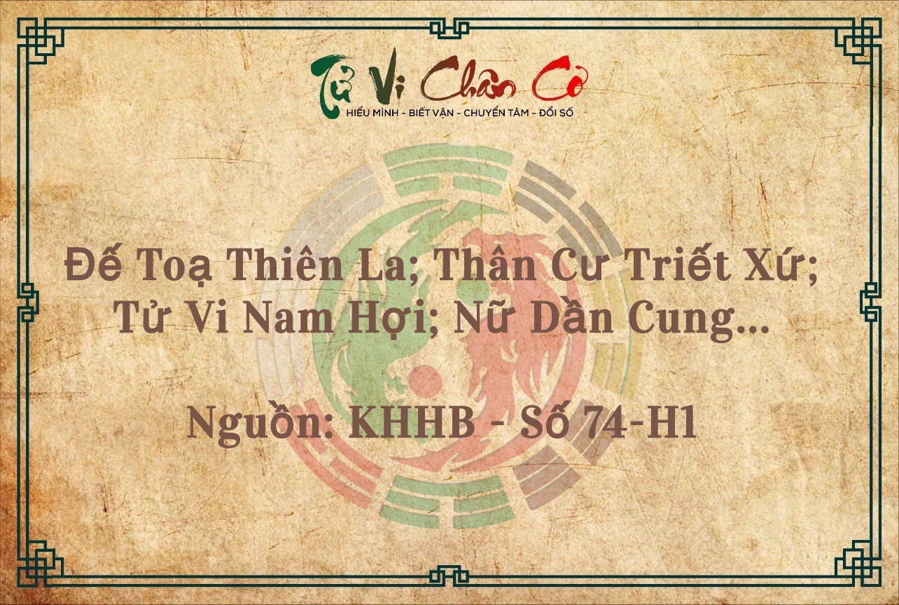 Đế Tọa Thiên La; Thân Cư Triết Xứ; Tử Vi Nam Hợi; Nữ Dần Cung...