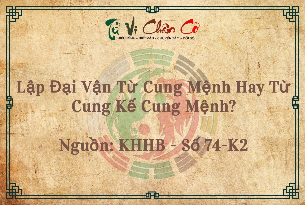 Lập Đại Vận Từ Cung Mệnh Hay Từ Cung Kế Cung Mệnh?