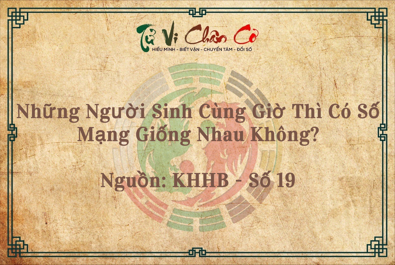 Những Người Sinh Cùng Giờ Thì Có Số Mạng Giống Nhau Không?