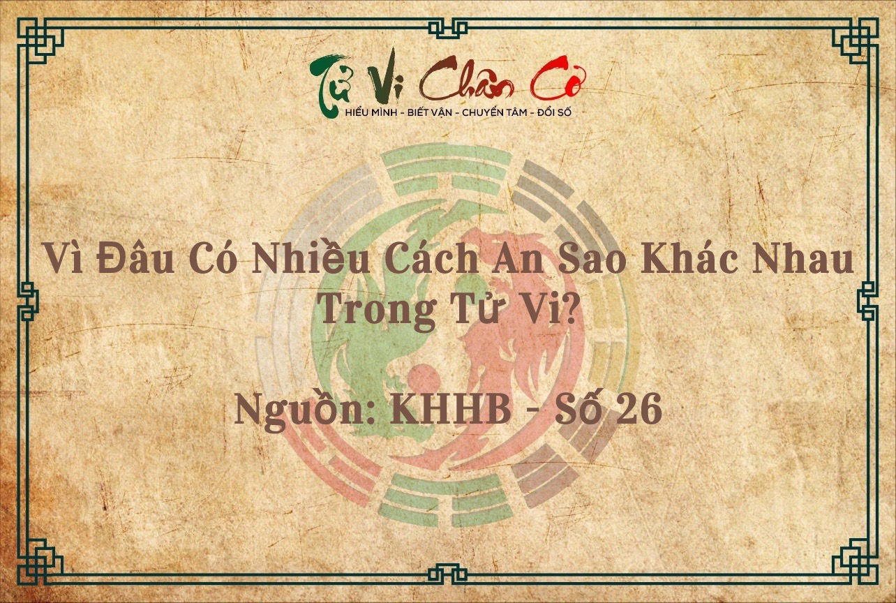 Vì Đâu Có Nhiều Cách An Sao Khác Nhau Trong Tử Vi?