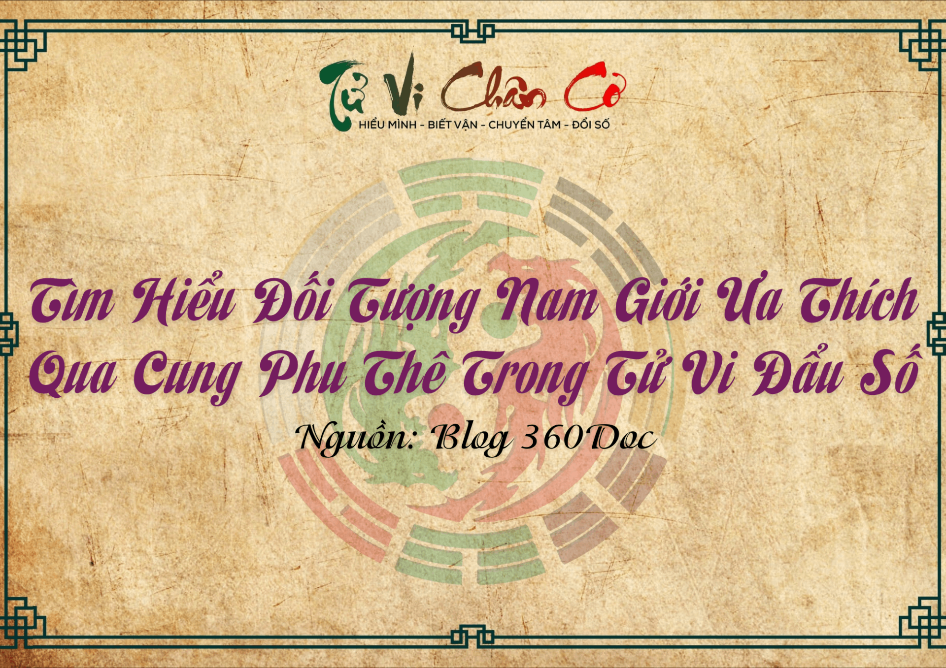 Tìm Hiểu Đối Tượng Nam Giới Ưa Thích Qua Cung Phu Thê Trong Tử Vi Đẩu Số
