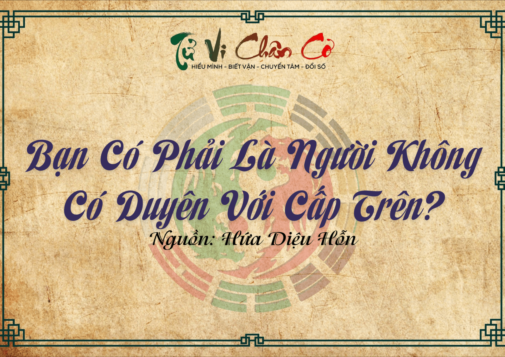 Bạn Có Phải Là Người Không Có Duyên Với Cấp Trên?