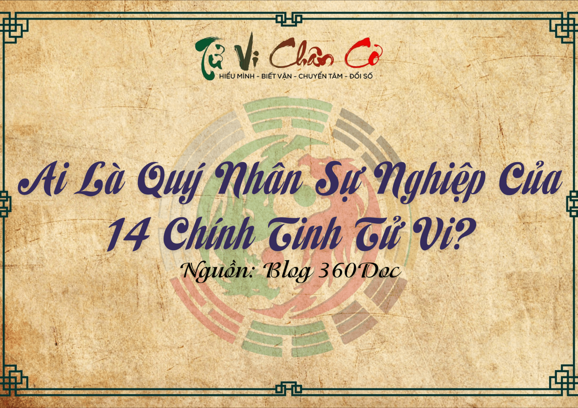 Ai Là Quý Nhân Sự Nghiệp Của 14 Chính Tinh Tử Vi?