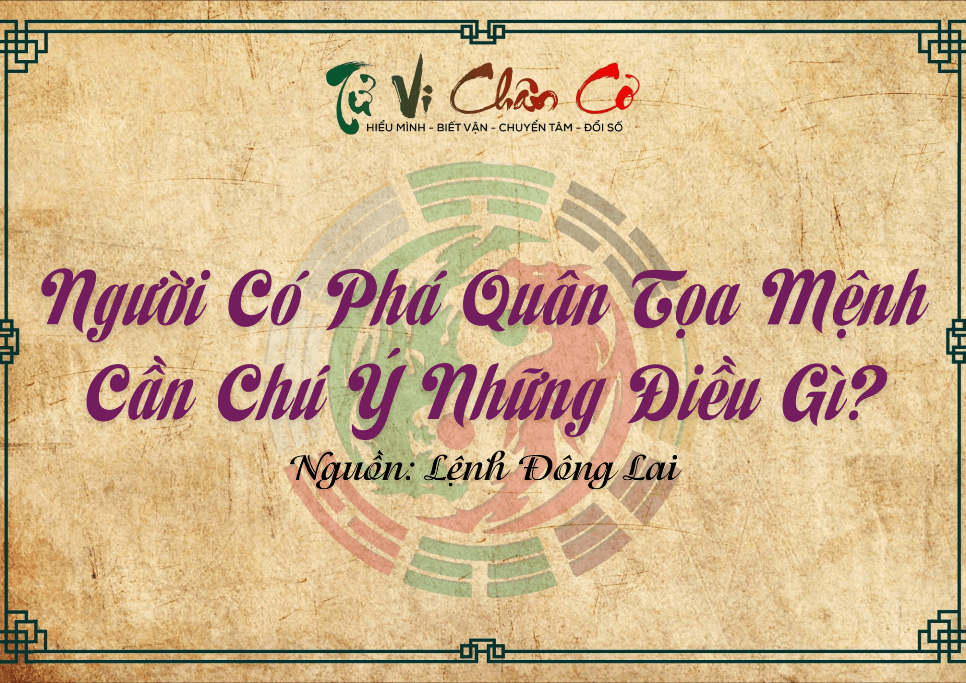 Người Có Phá Quân Tọa Mệnh Cần Chú Ý Những Điều Gì?