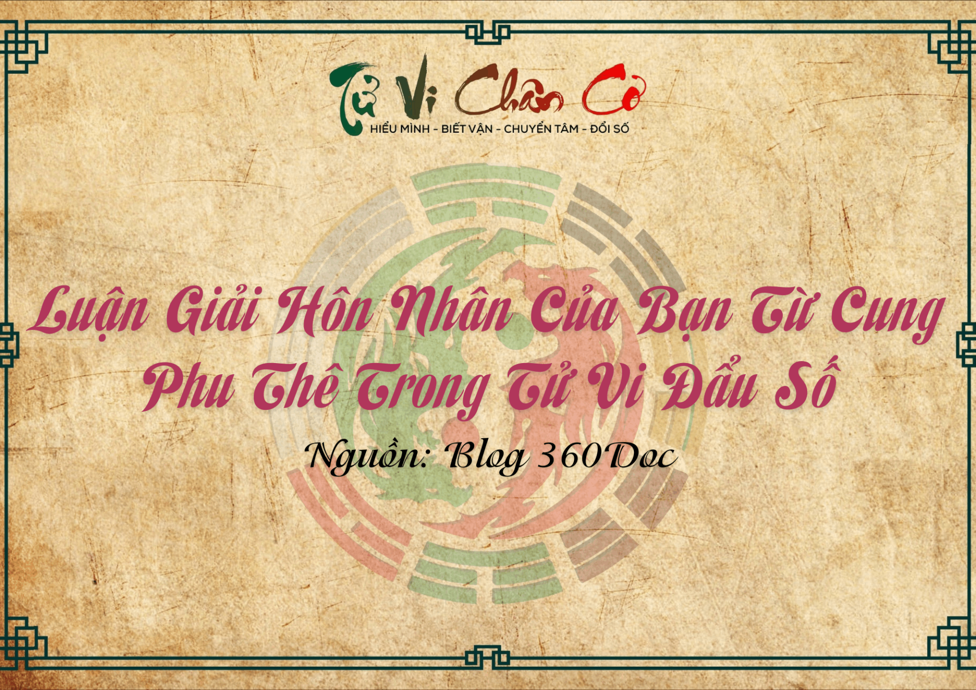Luận Giải Hôn Nhân Của Bạn Từ Cung Phu Thê Trong Tử Vi Đẩu Số