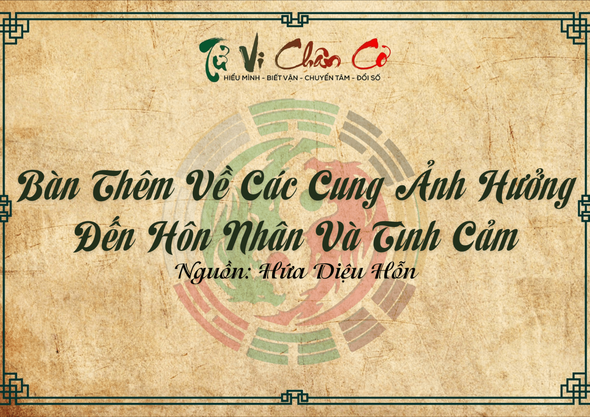 Bàn Thêm Về Các Cung Ảnh Hưởng Đến Hôn Nhân Và Tình Cảm