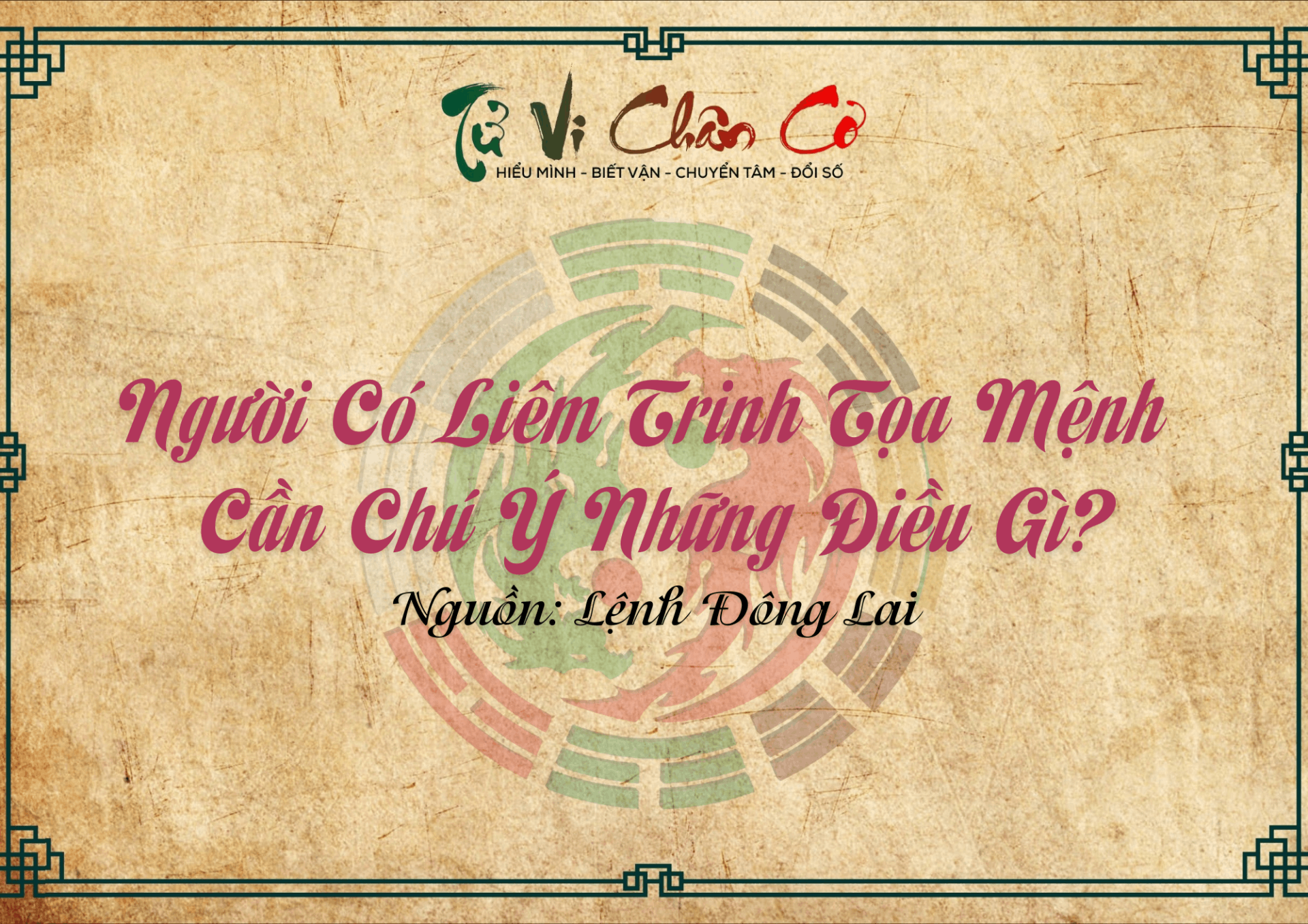 Người Có Liêm Trinh Tọa Mệnh Cần Chú Ý Những Điều Gì?