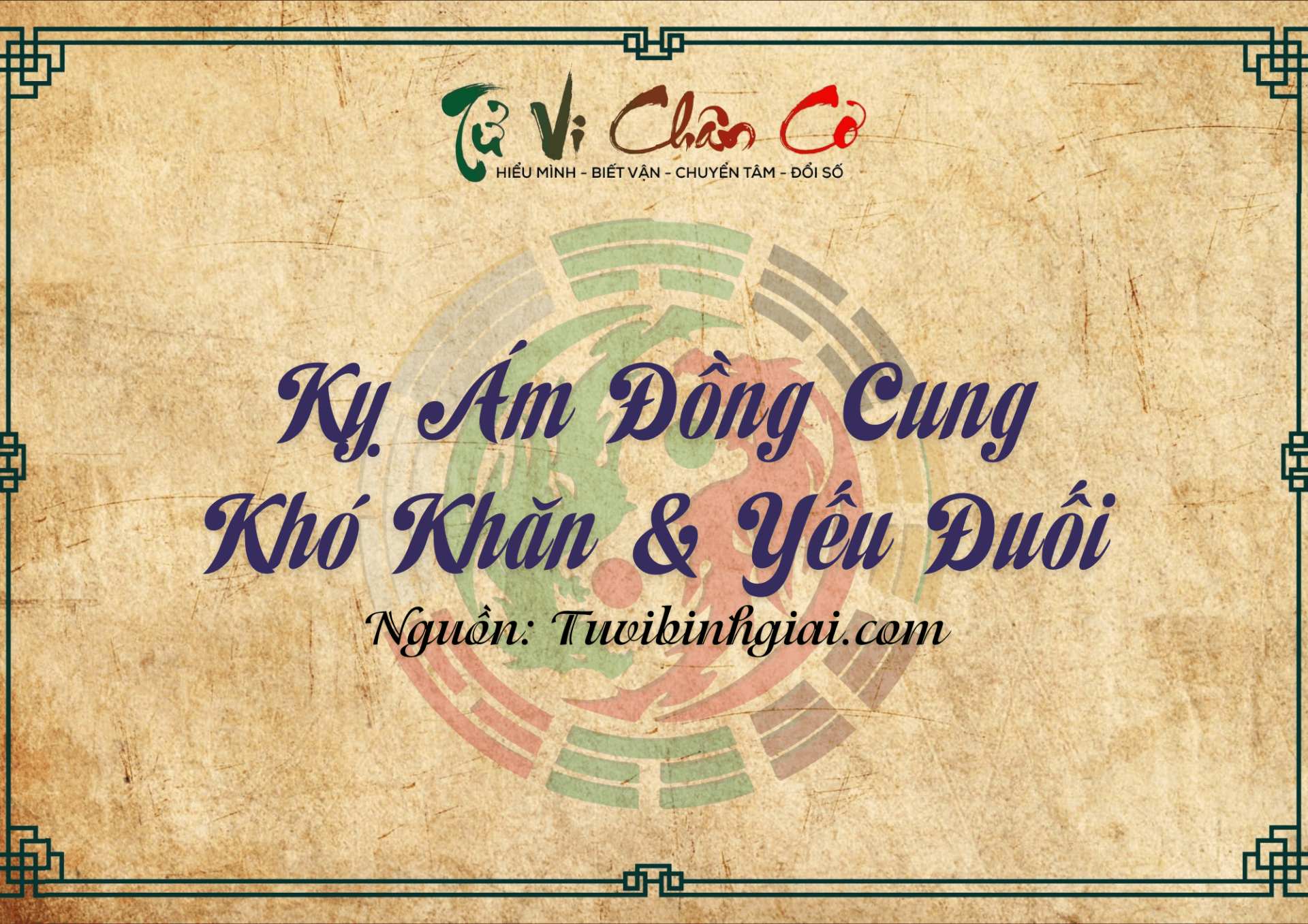 Kỵ Ám Đồng Cung - Khó Khăn & Yếu Đuối