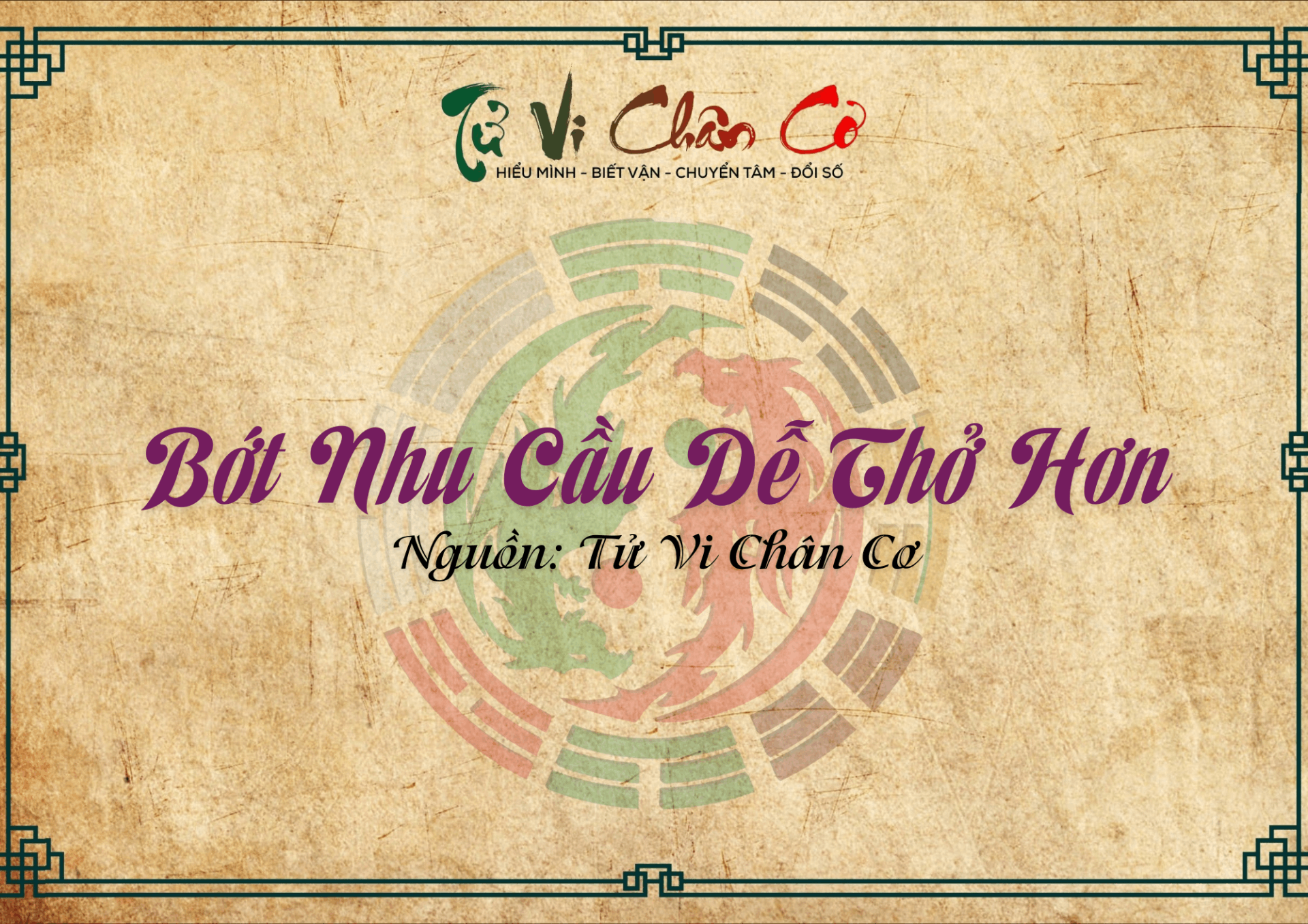 |Tử Vi Chân Cơ| Bớt Nhu Cầu Dễ Thở Hơn