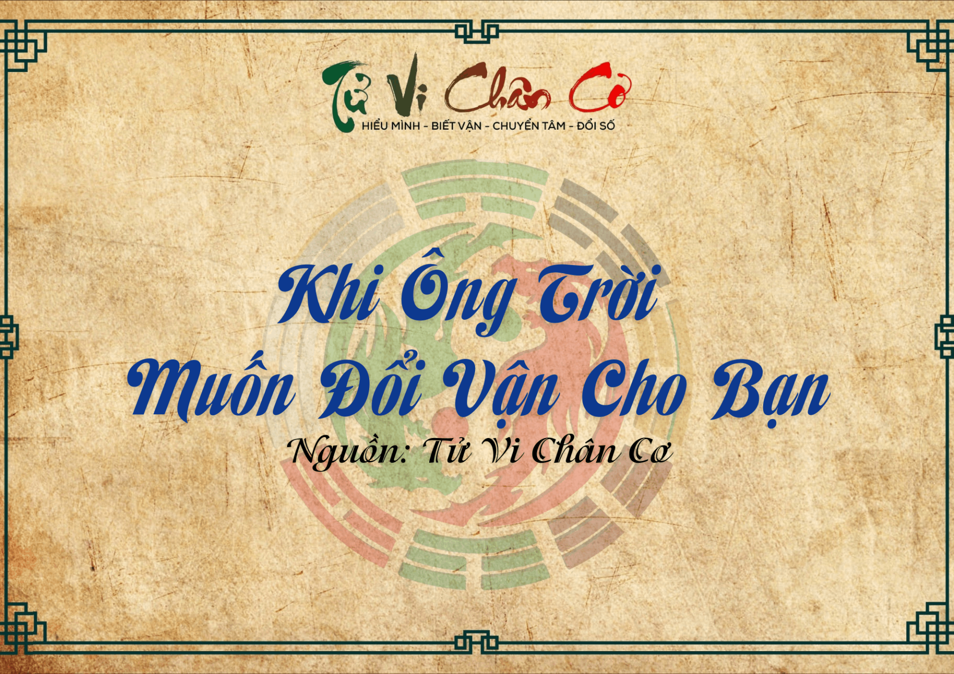 |Tử Vi Chân Cơ| Khi Ông Trời Muốn Đổi Vận Cho Bạn