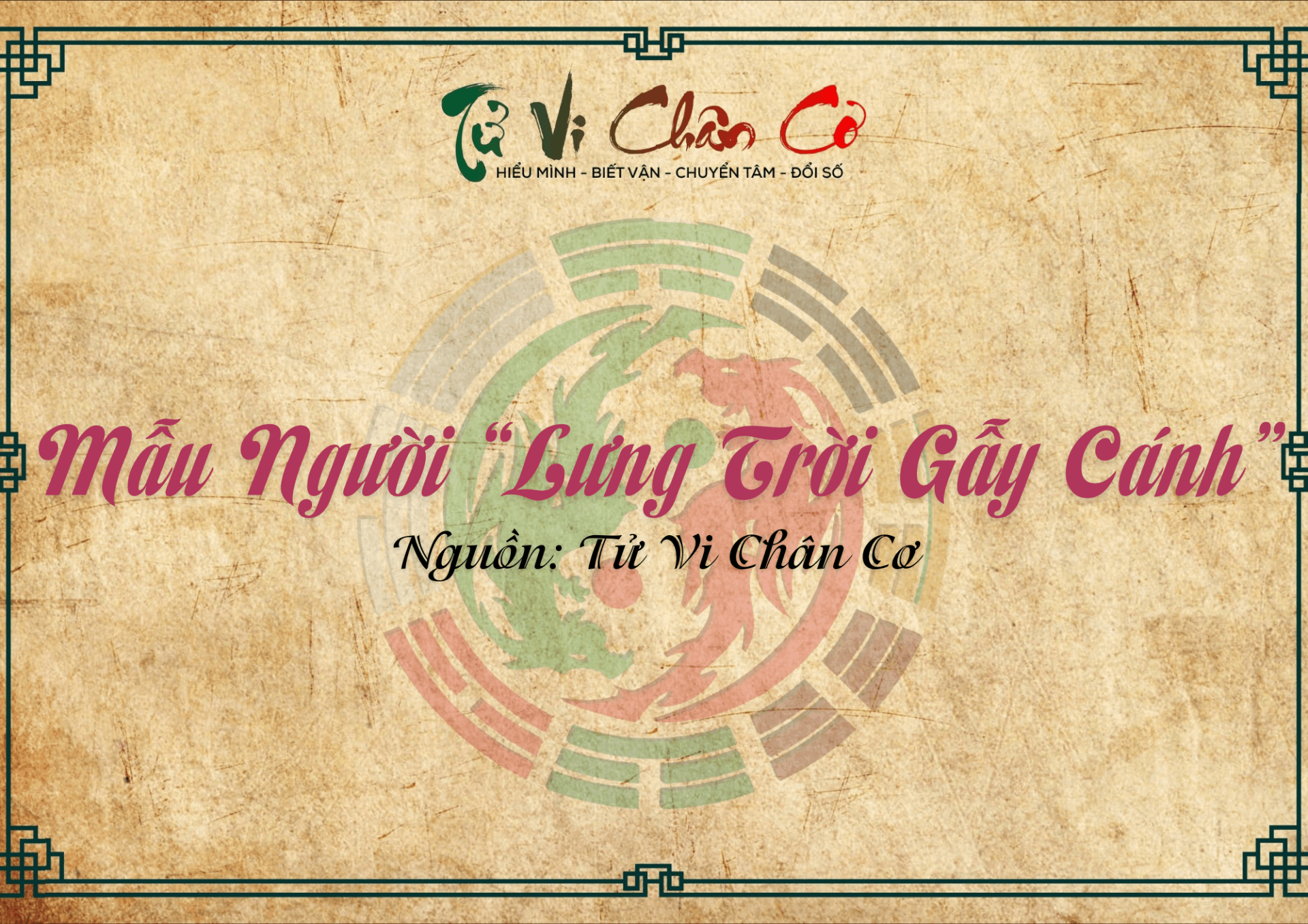 |Tử Vi Chân Cơ| Mẫu Người “Lưng Trời Gẫy Cánh”