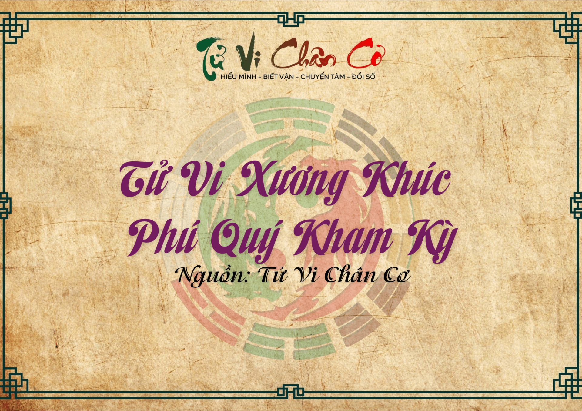 |Tử Vi Chân Cơ| Tử Vi Xương Khúc - Phú Quý Kham Kỳ