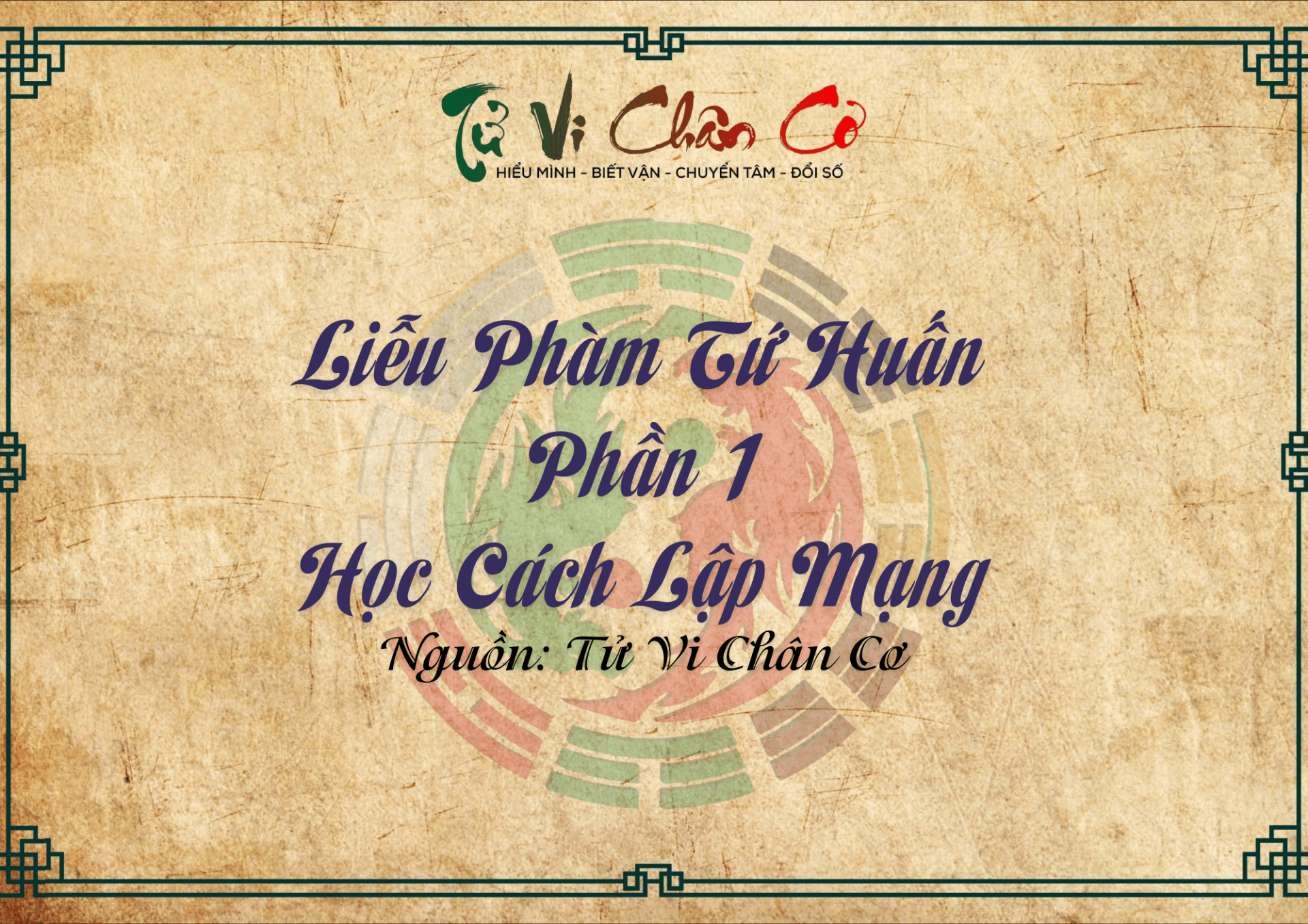 |Tử Vi Chân Cơ| Liễu Phàm Tứ Huấn - Học Cách Lập Mạng