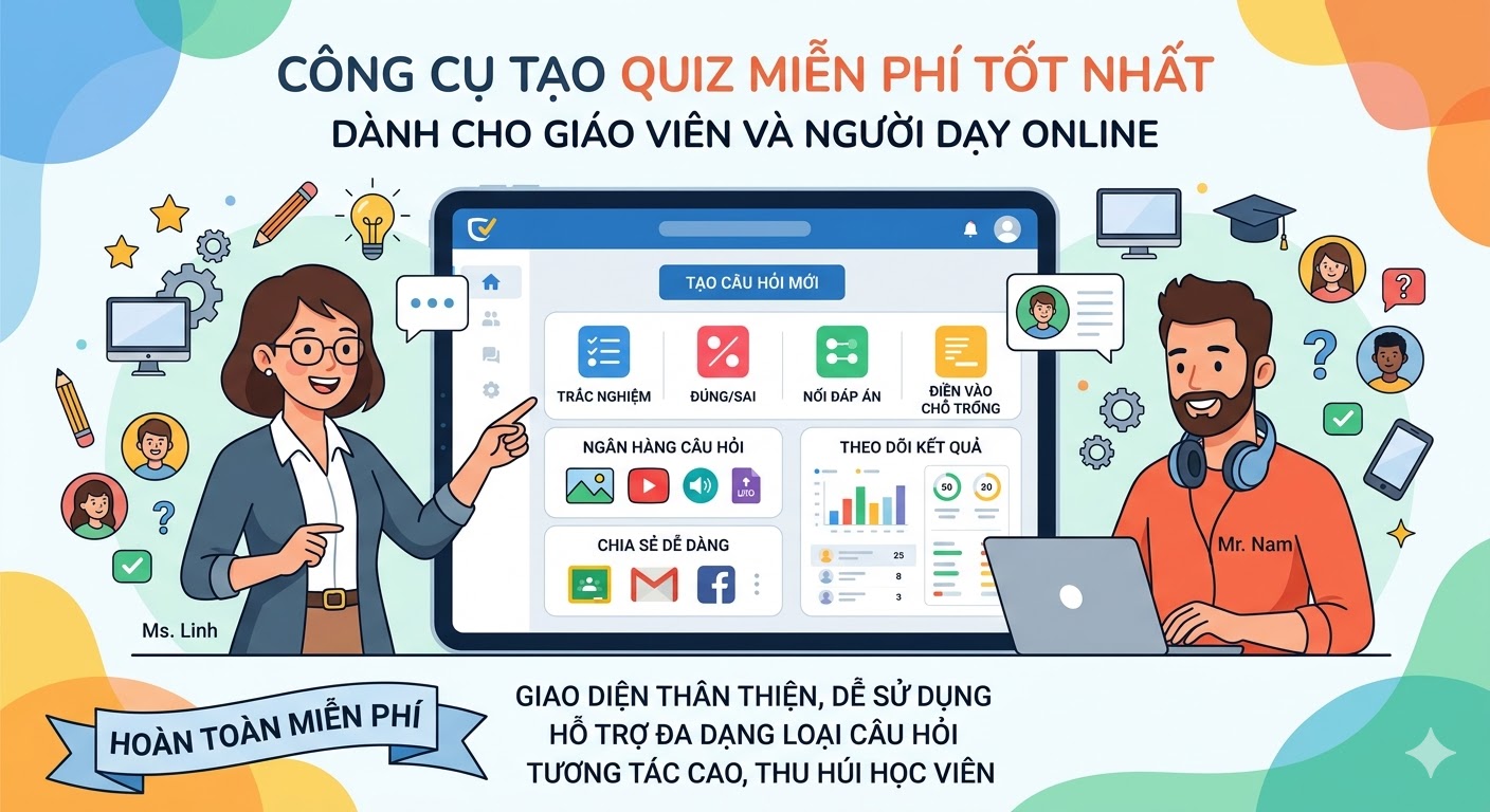Công Cụ Tạo Quiz Miễn Phí Tốt Nhất Cho Giáo Viên Và Người Dạy Online