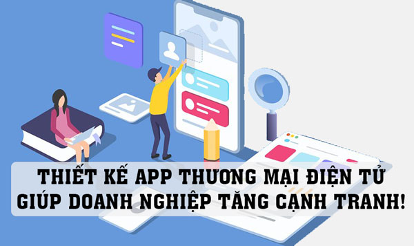 Thiết kế app thương mại điện tử giúp doanh nghiệp phát triển như thế nào?