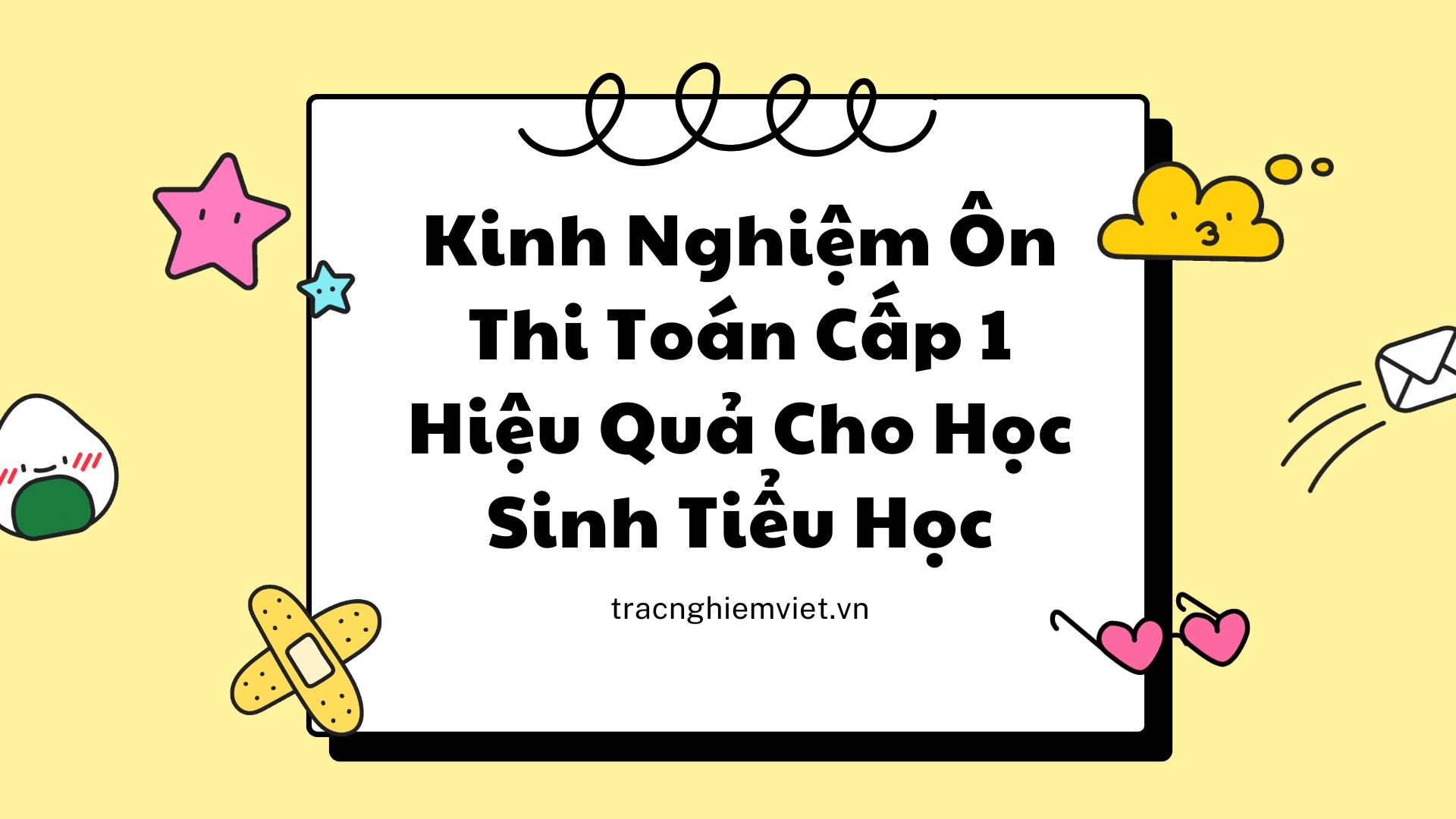 Kinh Nghiệm Ôn Thi Toán Cấp 1 Hiệu Quả Cho Học Sinh Tiểu Học