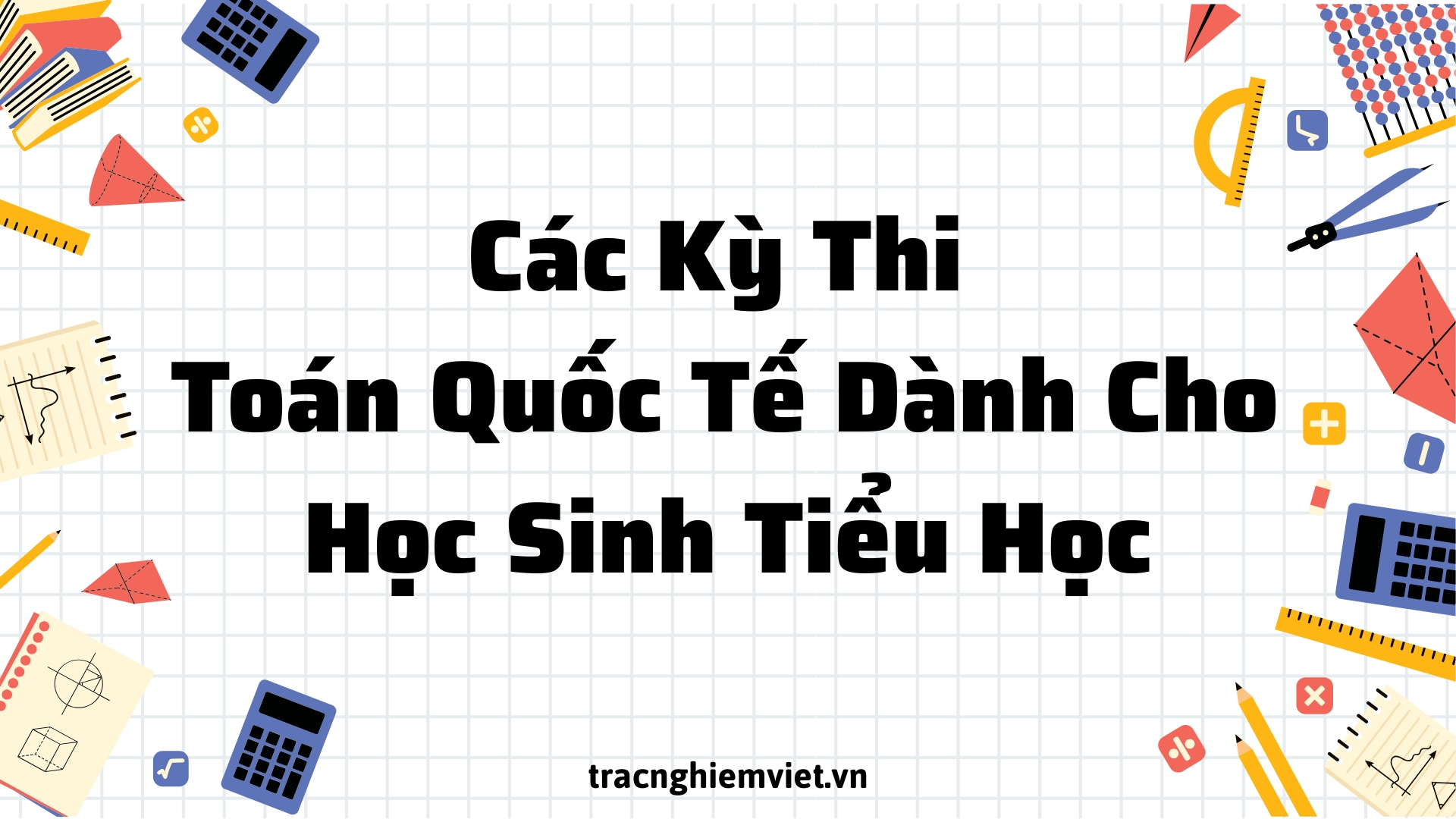 Các Kỳ Thi Toán Quốc Tế Dành Cho Học Sinh Tiểu Học