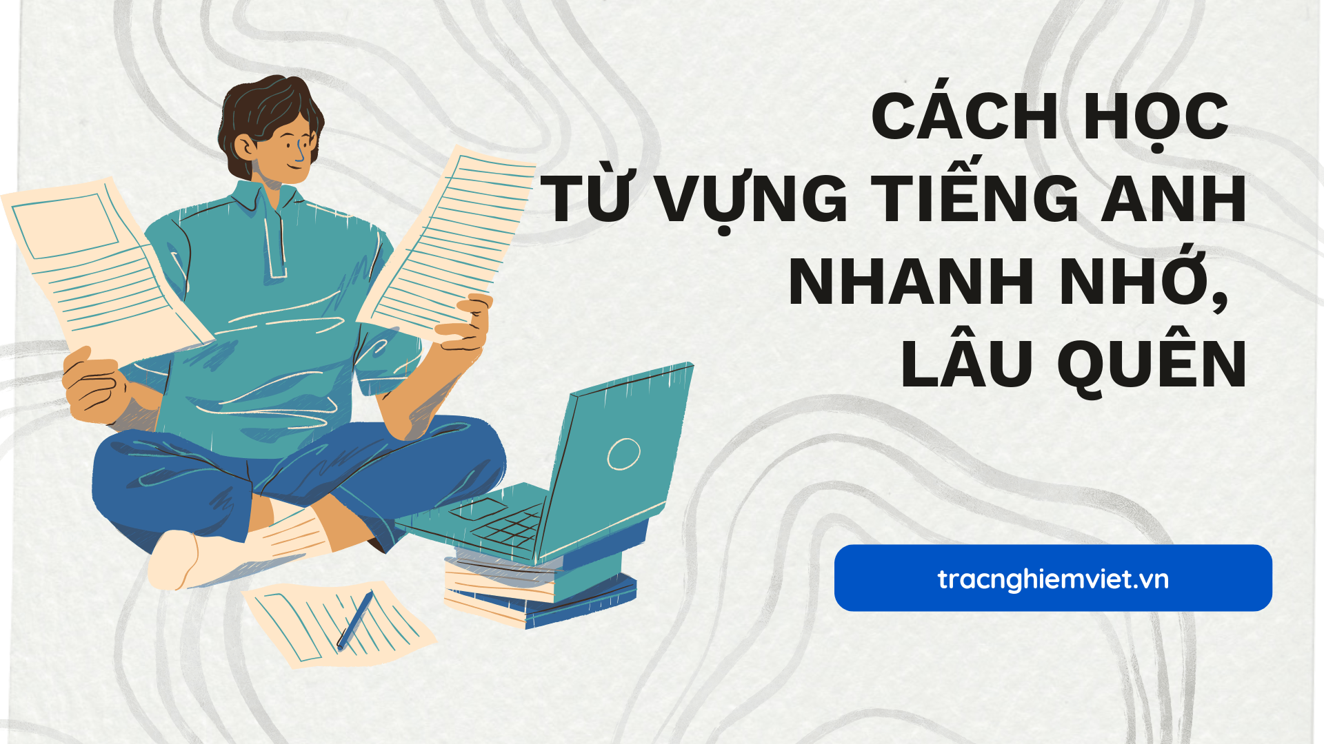 Cách học từ vựng tiếng Anh nhanh nhớ, lâu quên