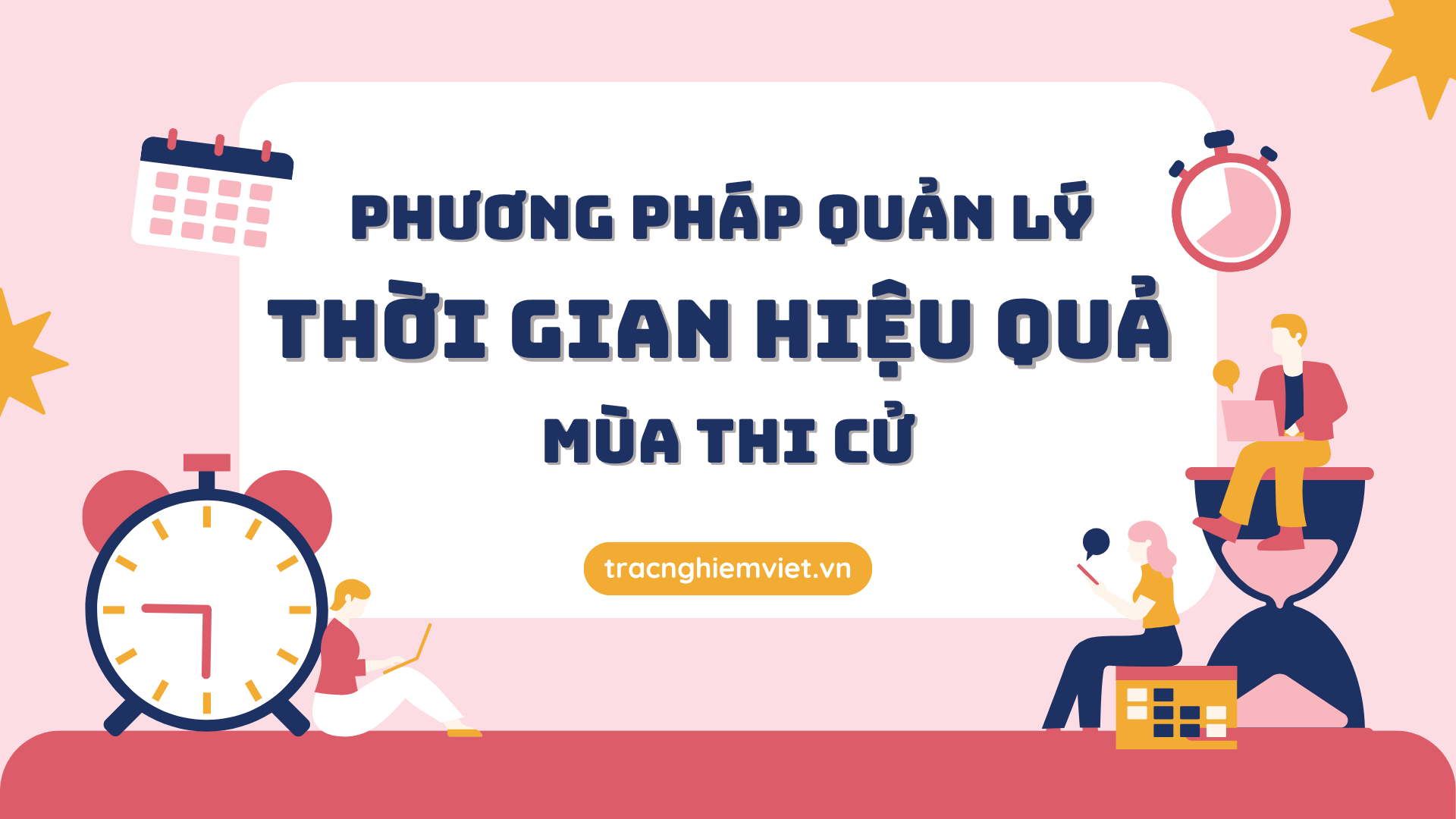Phương pháp quản lý thời gian hiệu quả mùa thi cử