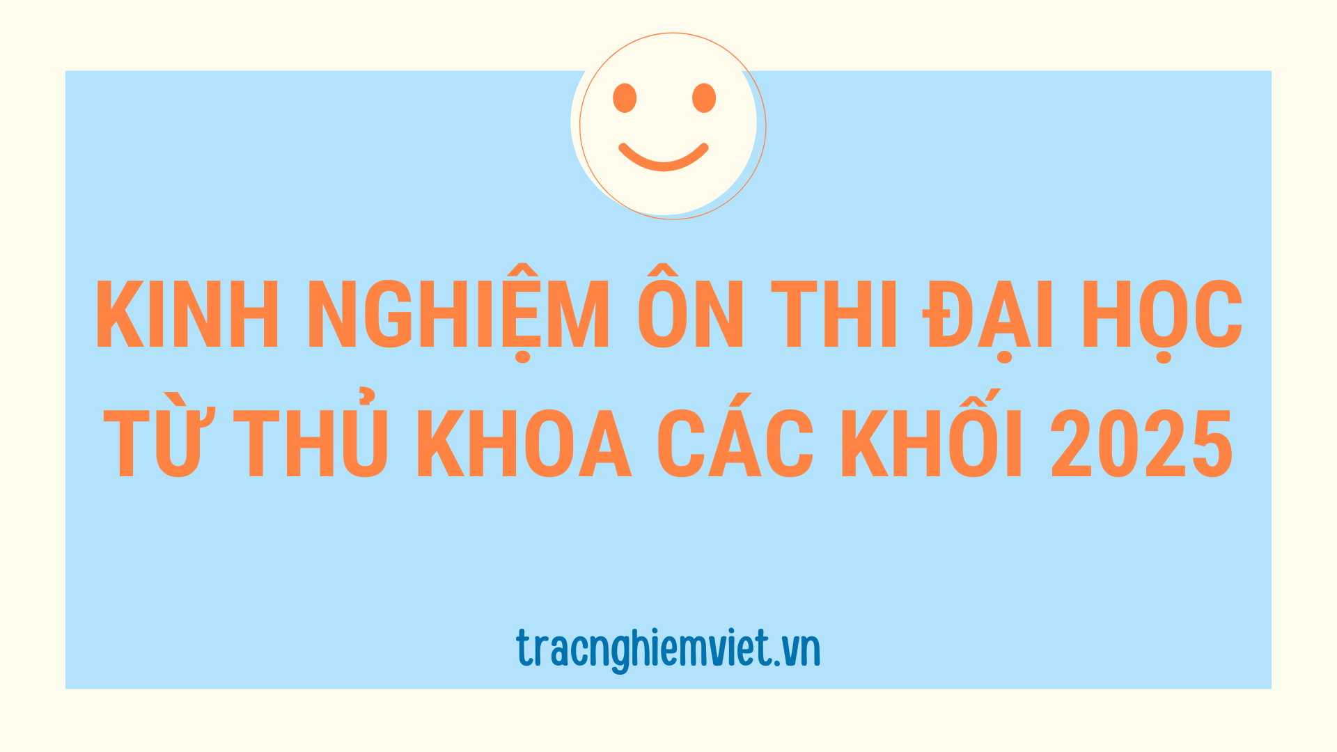 Kinh nghiệm ôn thi đại học từ thủ khoa các khối 2025