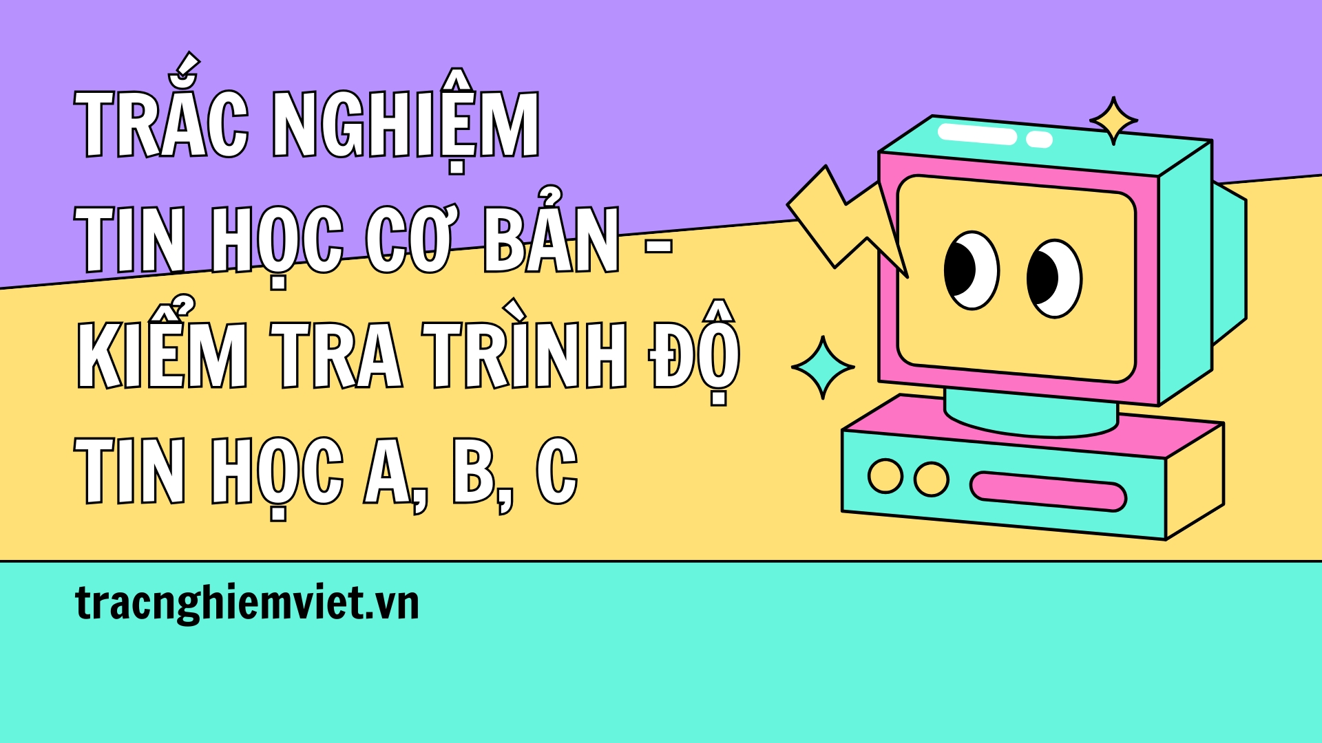 Trắc nghiệm Tin học cơ bản – Kiểm tra trình độ tin học A, B, C
