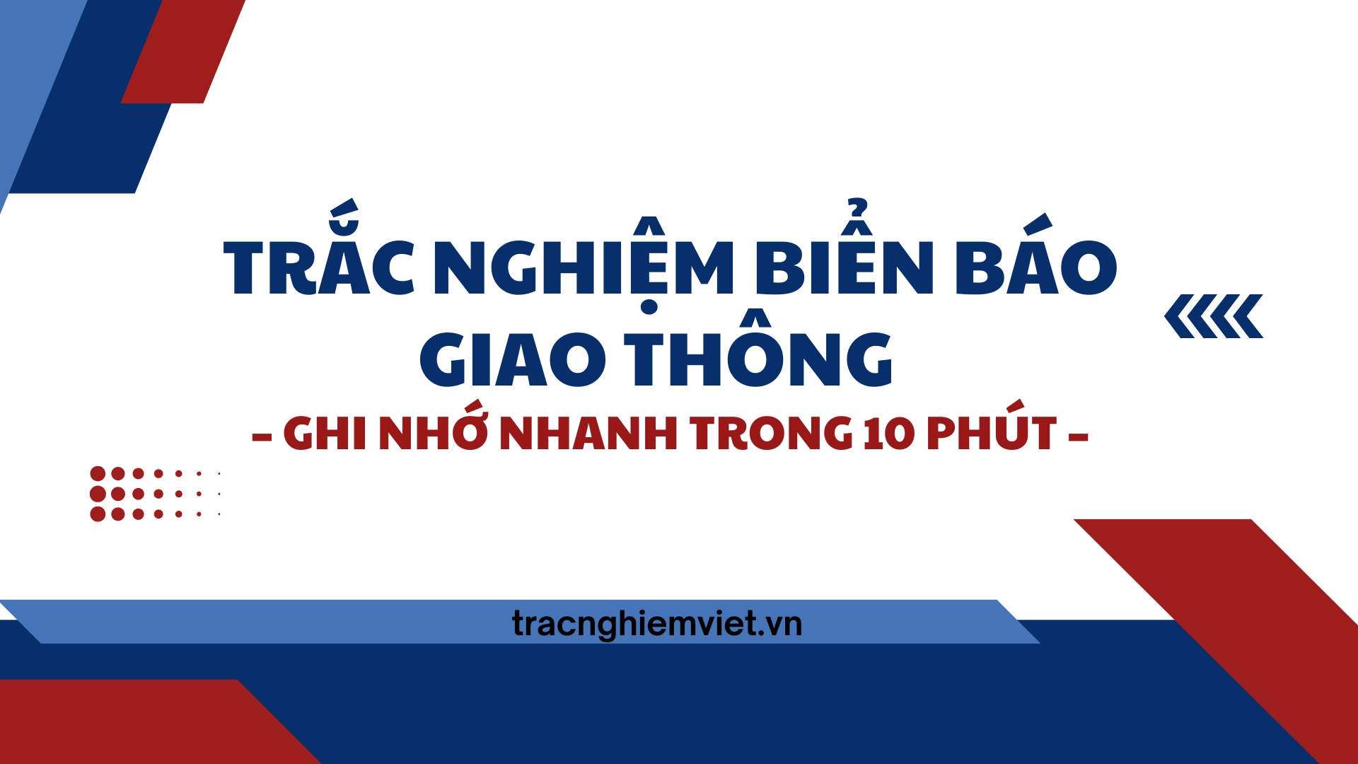 Trắc nghiệm biển báo giao thông – Ghi nhớ nhanh trong 10 phút