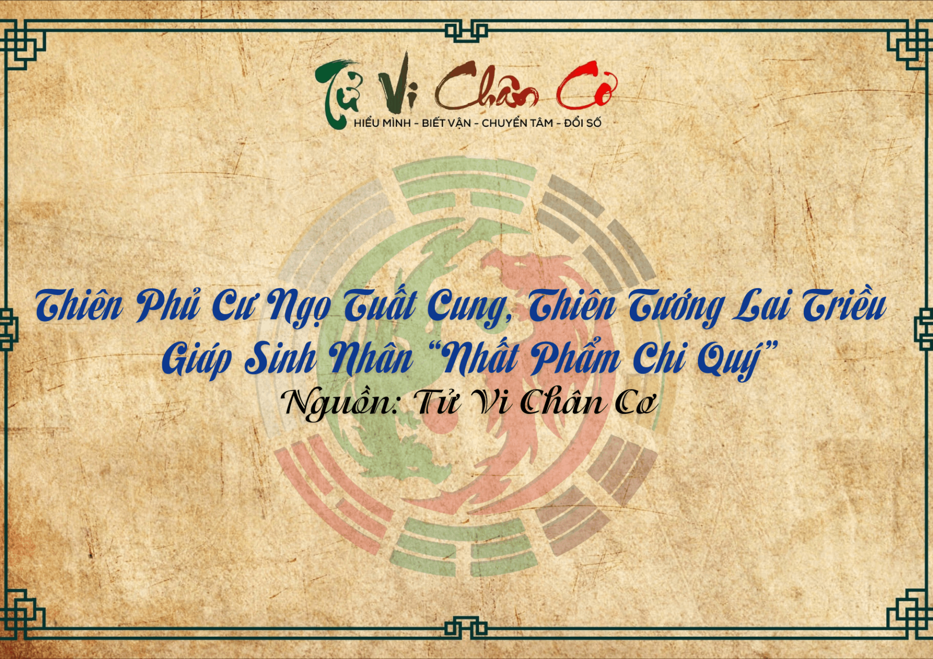 |Tử Vi Chân Cơ| Thiên Phủ Cư Ngọ Tuất Cung, Thiên Tướng Lai Triều, Giáp Sinh Nhân 