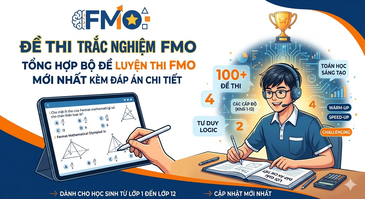 Đề thi trắc nghiệm FMO - Tổng hợp bộ đề luyện thi FMO mới nhất kèm đáp án chi tiết Đề thi trắc nghiệm FMO - Tổng hợp bộ đề luyện thi FMO mới nhất kèm đáp án chi tiết