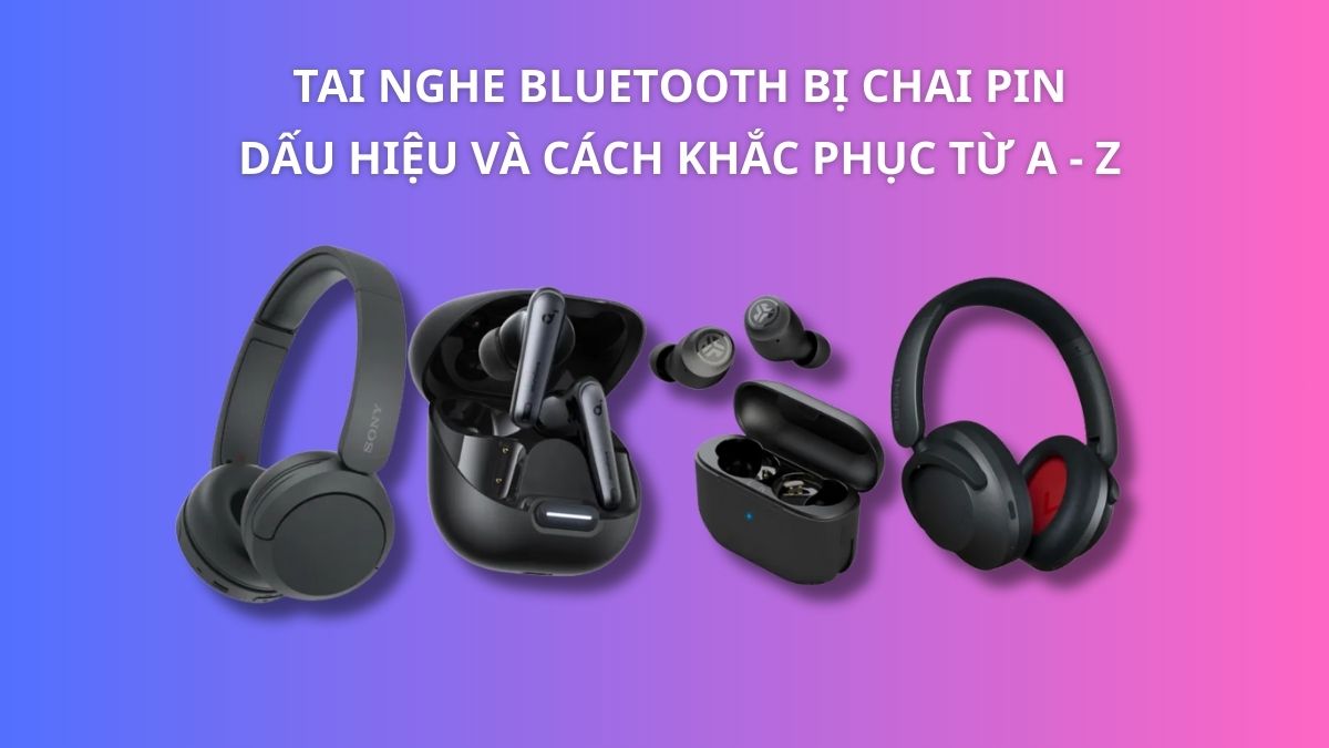 Nguyên nhân khiến tai nghe bluetooth nhanh hết pin Nguyên nhân khiến tai nghe bluetooth nhanh hết pin