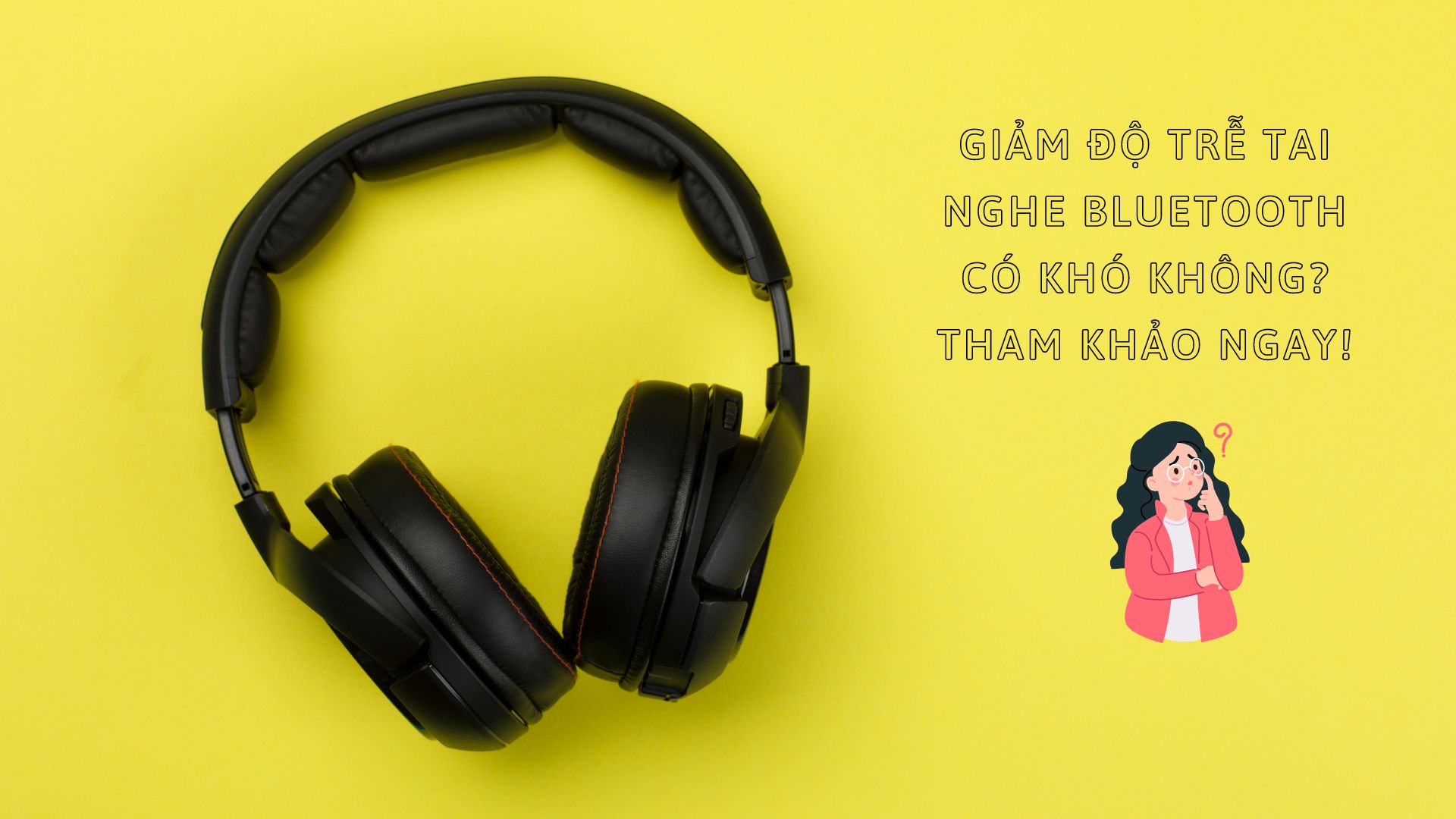 Vì sao tai nghe bluetooth bị delay? Hiểu đúng nguyên nhân trước khi xử lý Vì sao tai nghe bluetooth bị delay? Hiểu đúng nguyên nhân trước khi xử lý