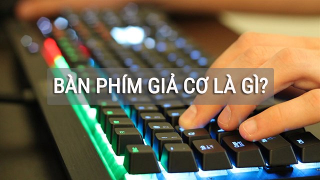 Cách phân biệt bàn phím giả cơ và bàn phím cơ thật