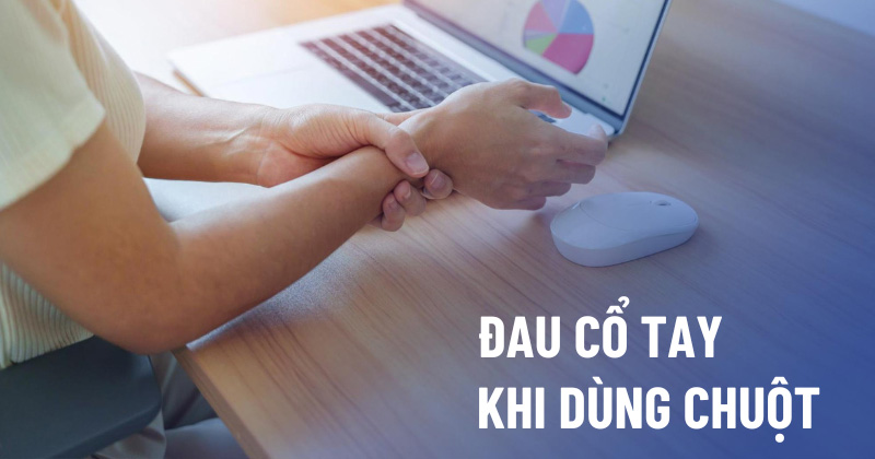 Nguyên nhân gây đau cổ tay khi dùng chuột