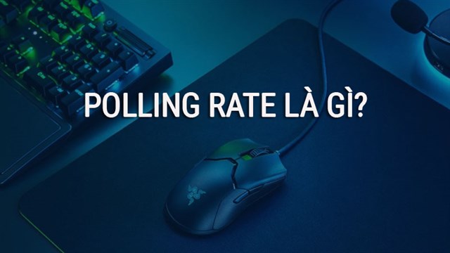 Polling rate là gì? Hiểu đúng về tần số quét chuột Polling rate là gì? Hiểu đúng về tần số quét chuột