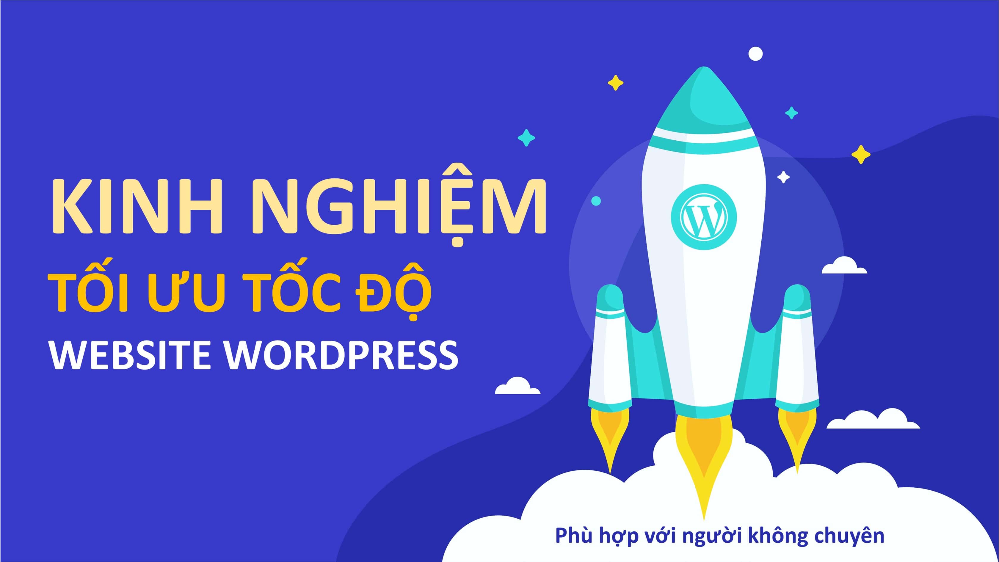 Hướng dẫn tối ưu tốc độ website WordPress hiệu quả nhất